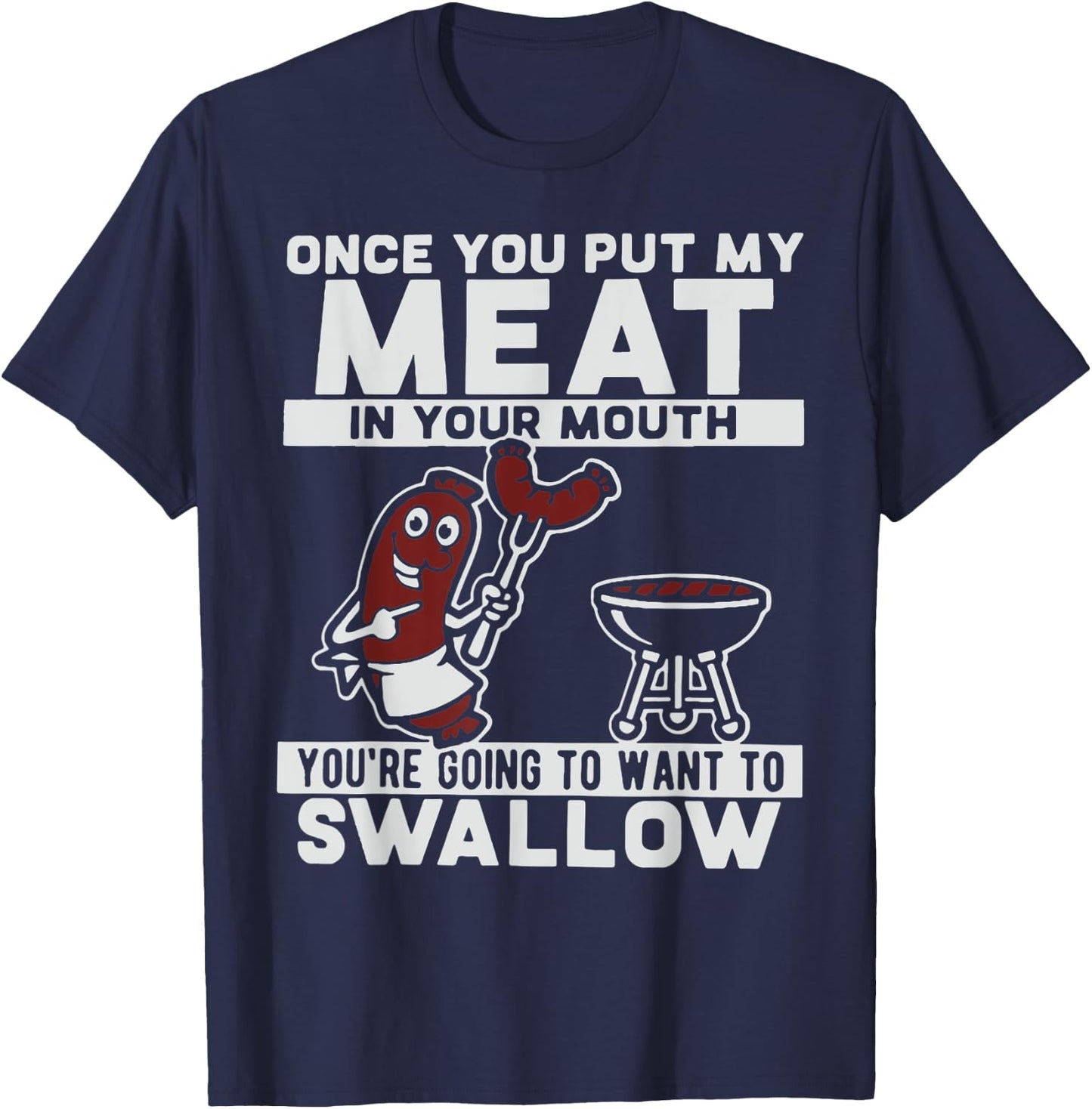 Once You Put My Meat in Your Mouth T-Shirt - T-Shirt | Navy