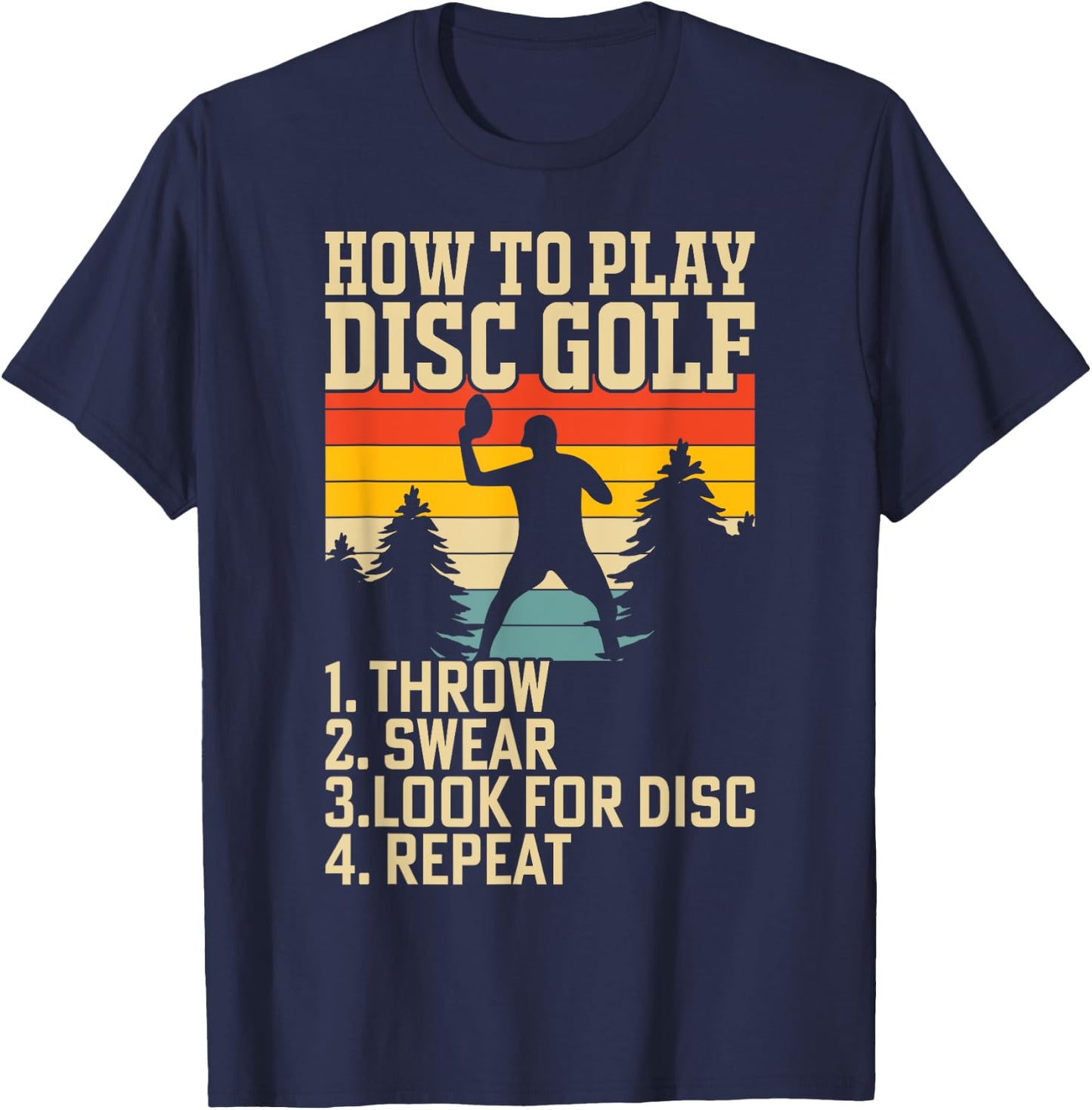 How To Play Disc Golf Throw Swear Look For Disc Repeat T-Shirt - T-Shirt | Navy