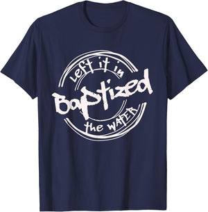 Christian Baptism shirt, Left it in the Water, Streetwear T-Shirt - T-Shirt | Navy