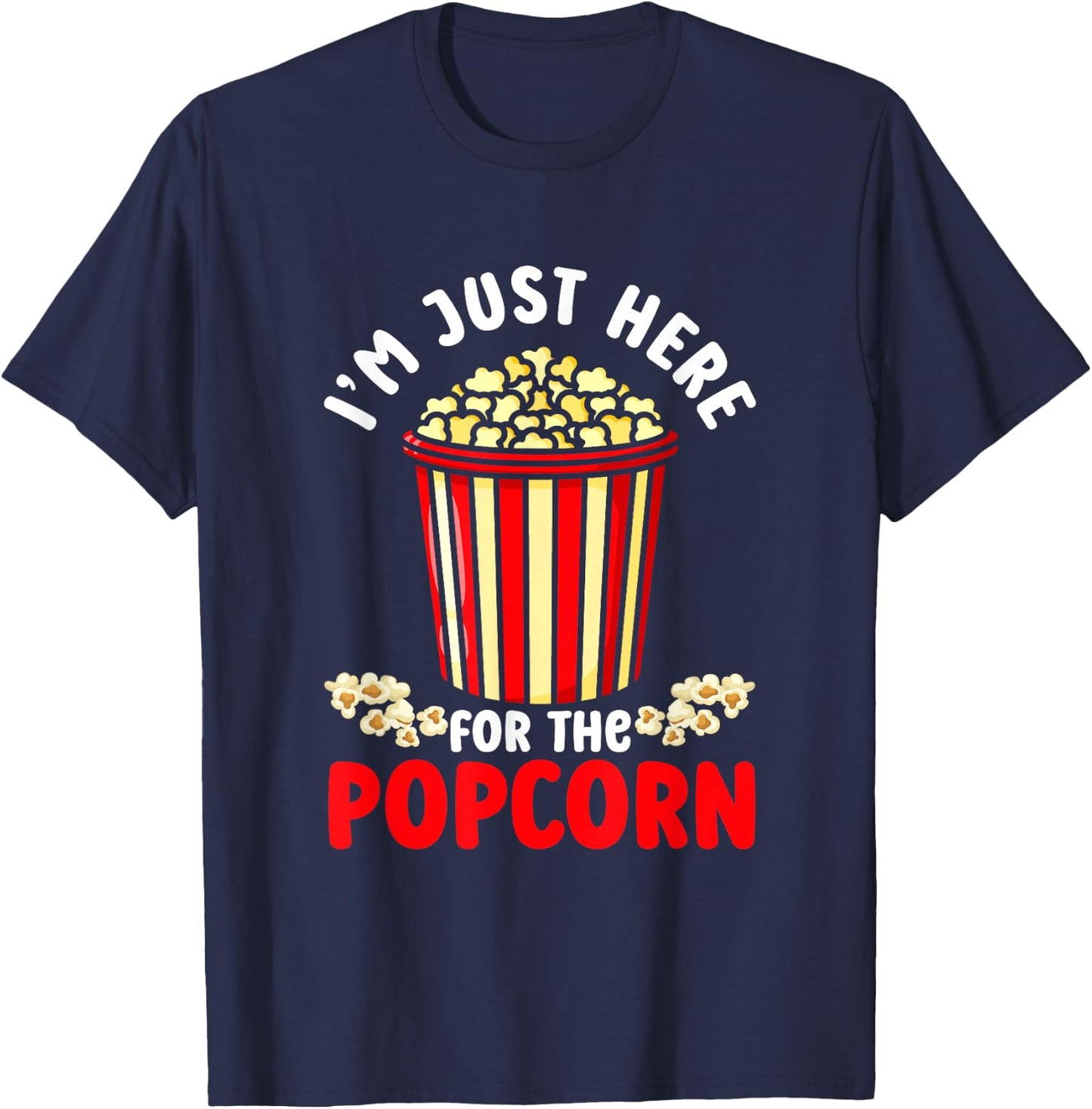I'm Just Here For The Popcorn | Movies Cinema | Food Snack T-Shirt - T-Shirt | Navy