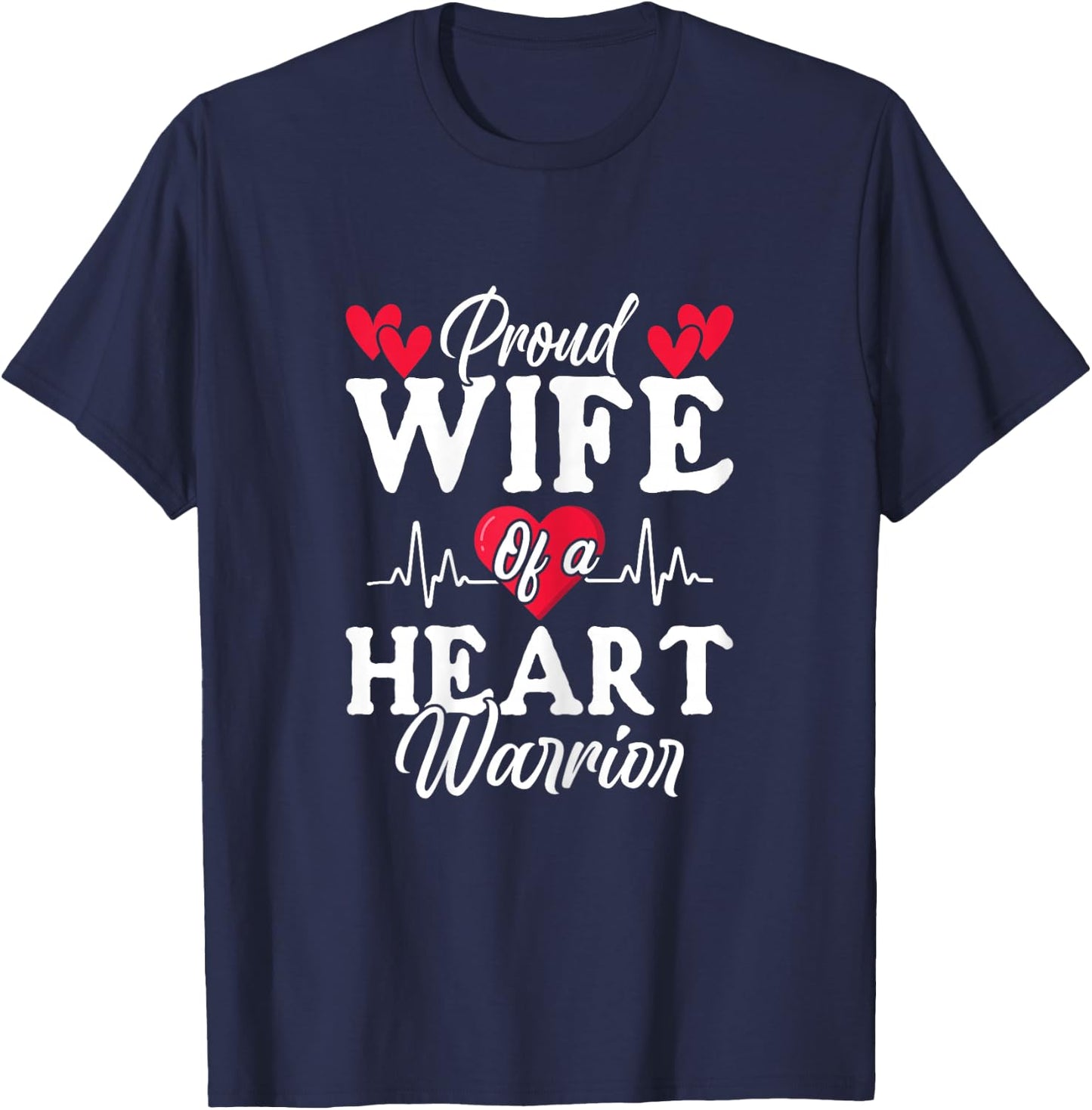 Proud Wife Of A Heart Warrior CHD Surgery Transplant T-Shirt - T-Shirt | Navy