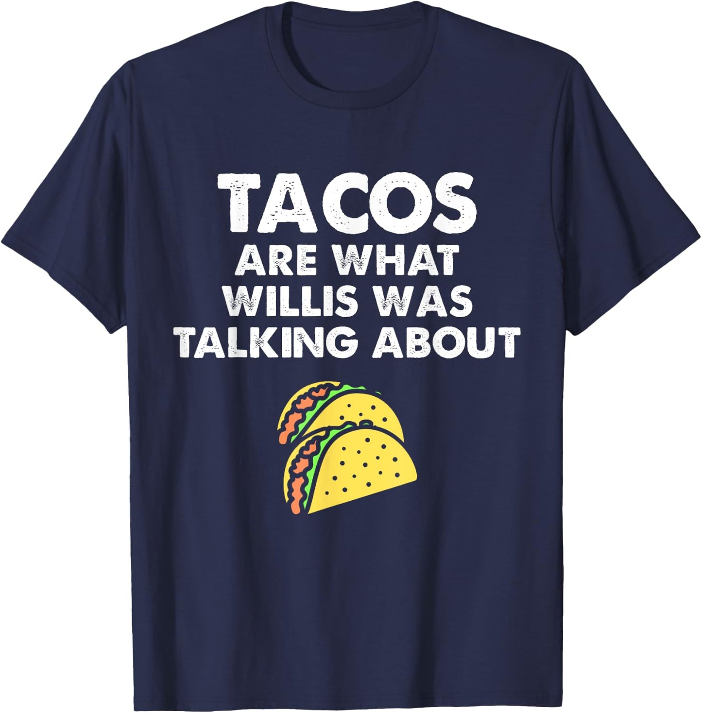 Tacos Are What Was Talked About Design for Taco Lovers T-Shirt - T-Shirt | Navy