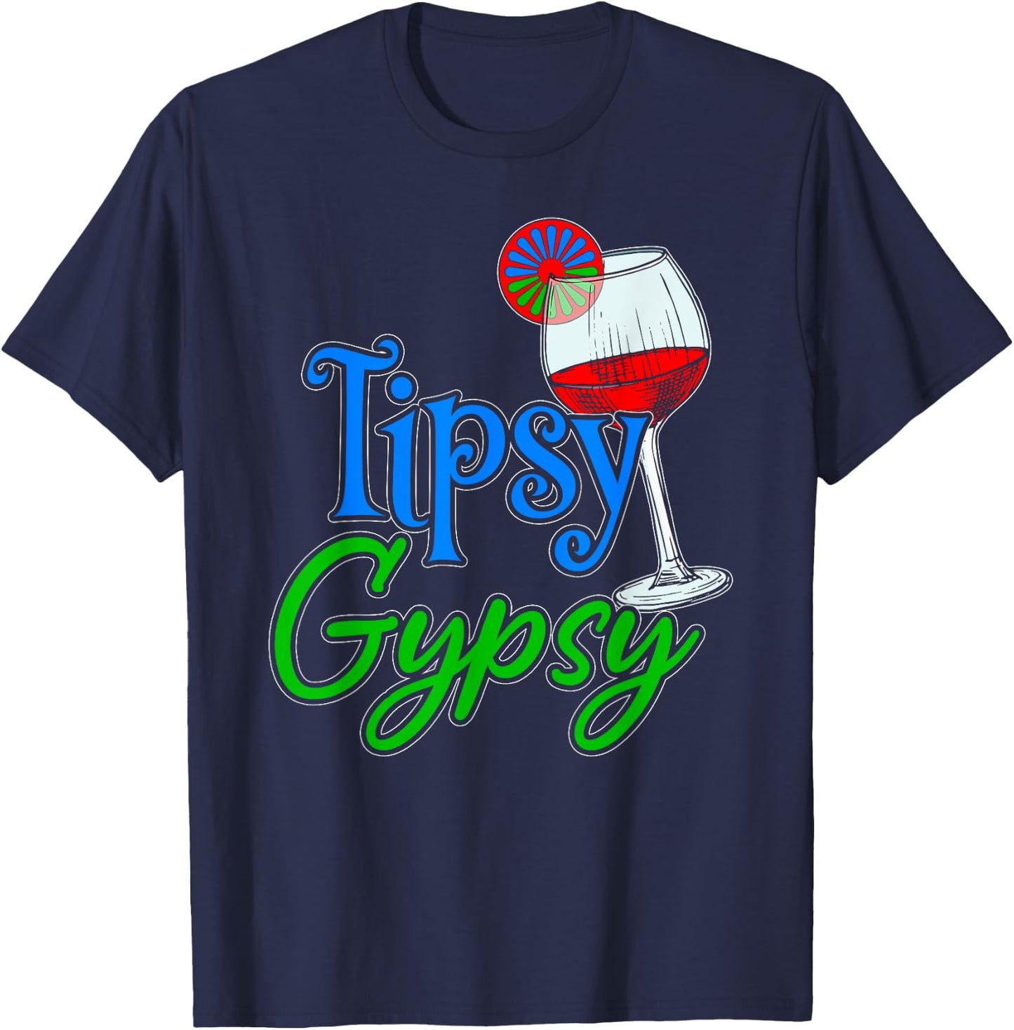 Tipsy Gypsy - Roma Travellers Wine Lovers Drinkers GRT T-Shirt - T-Shirt | Navy