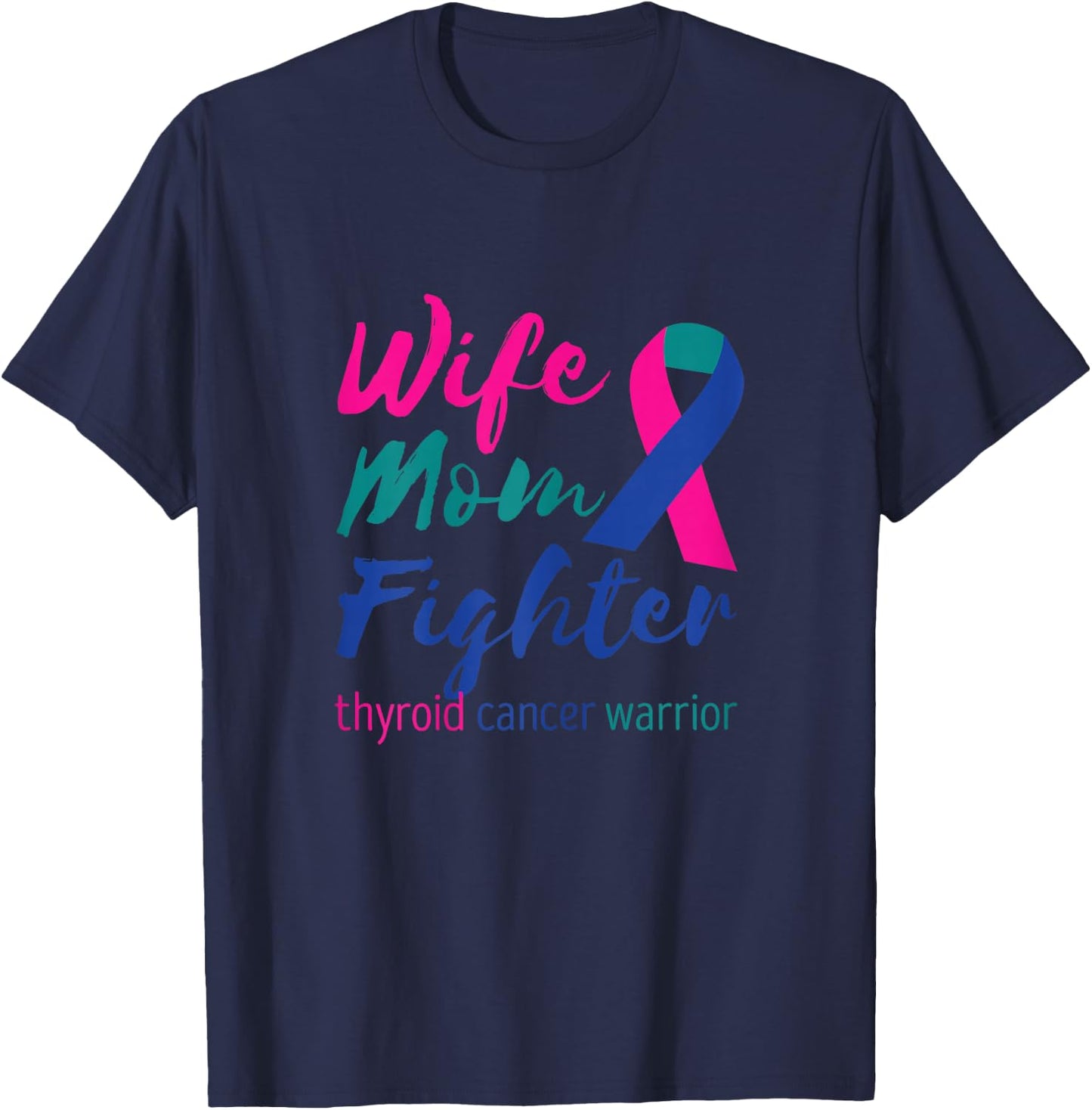 Thyroidectomy Wife Mom Fighter Thyroid Cancer Warrior T-Shirt - T-Shirt | Navy