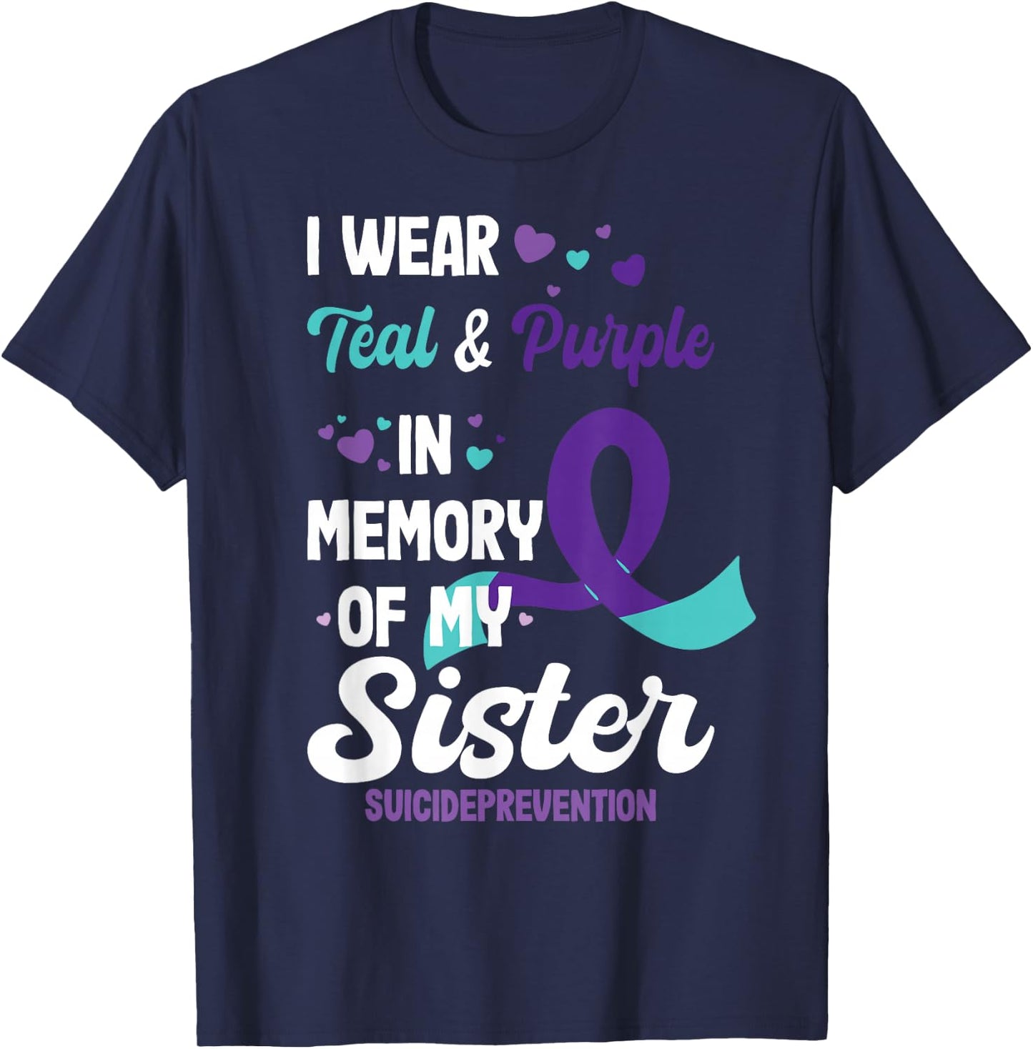 Suicide prevention awareness in memory of sister T-Shirt - T-Shirt | Navy