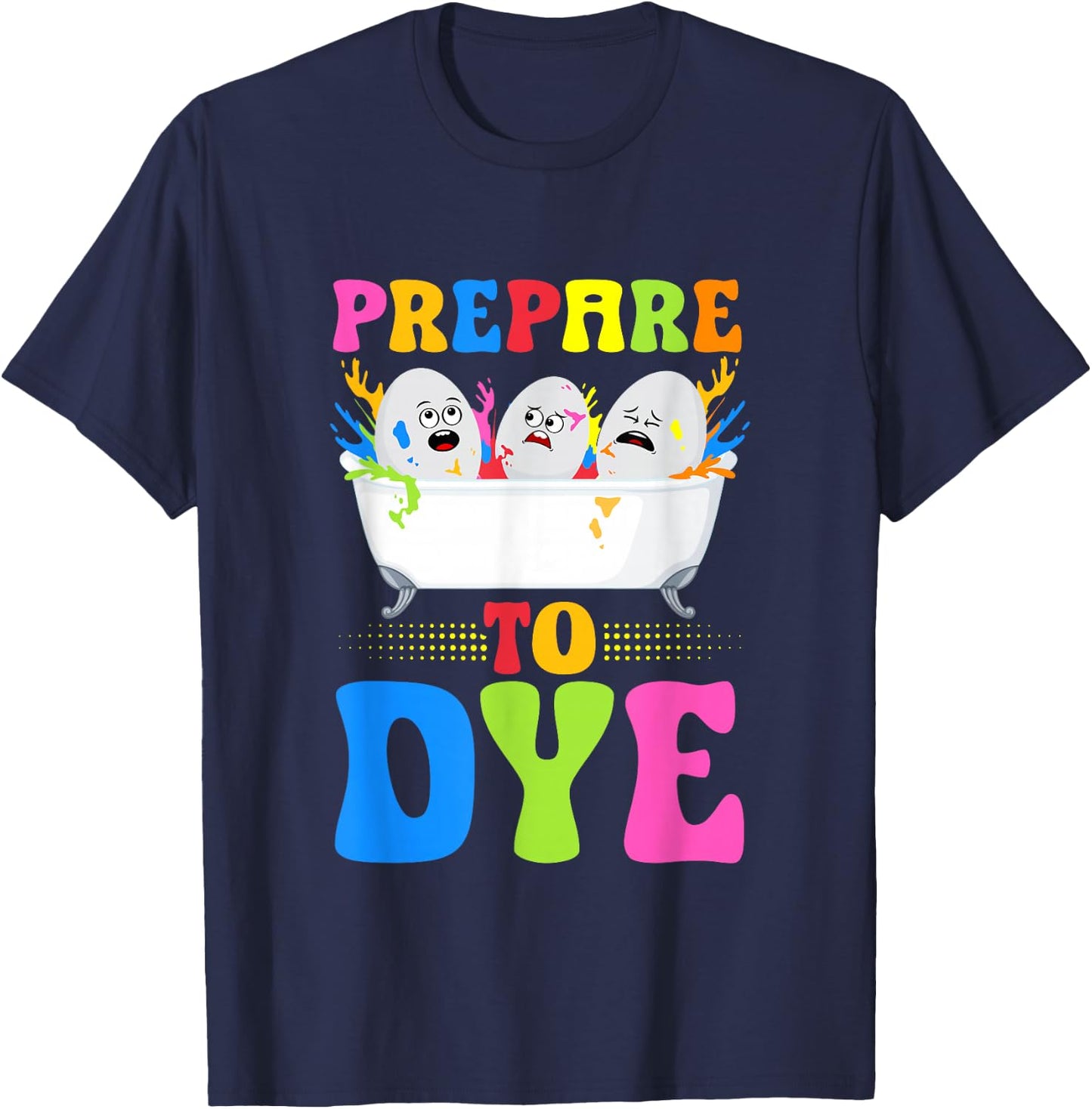 Prepare To Dye - Kids Easter Dye Egg Hunt Crew T-Shirt - T-Shirt | Navy