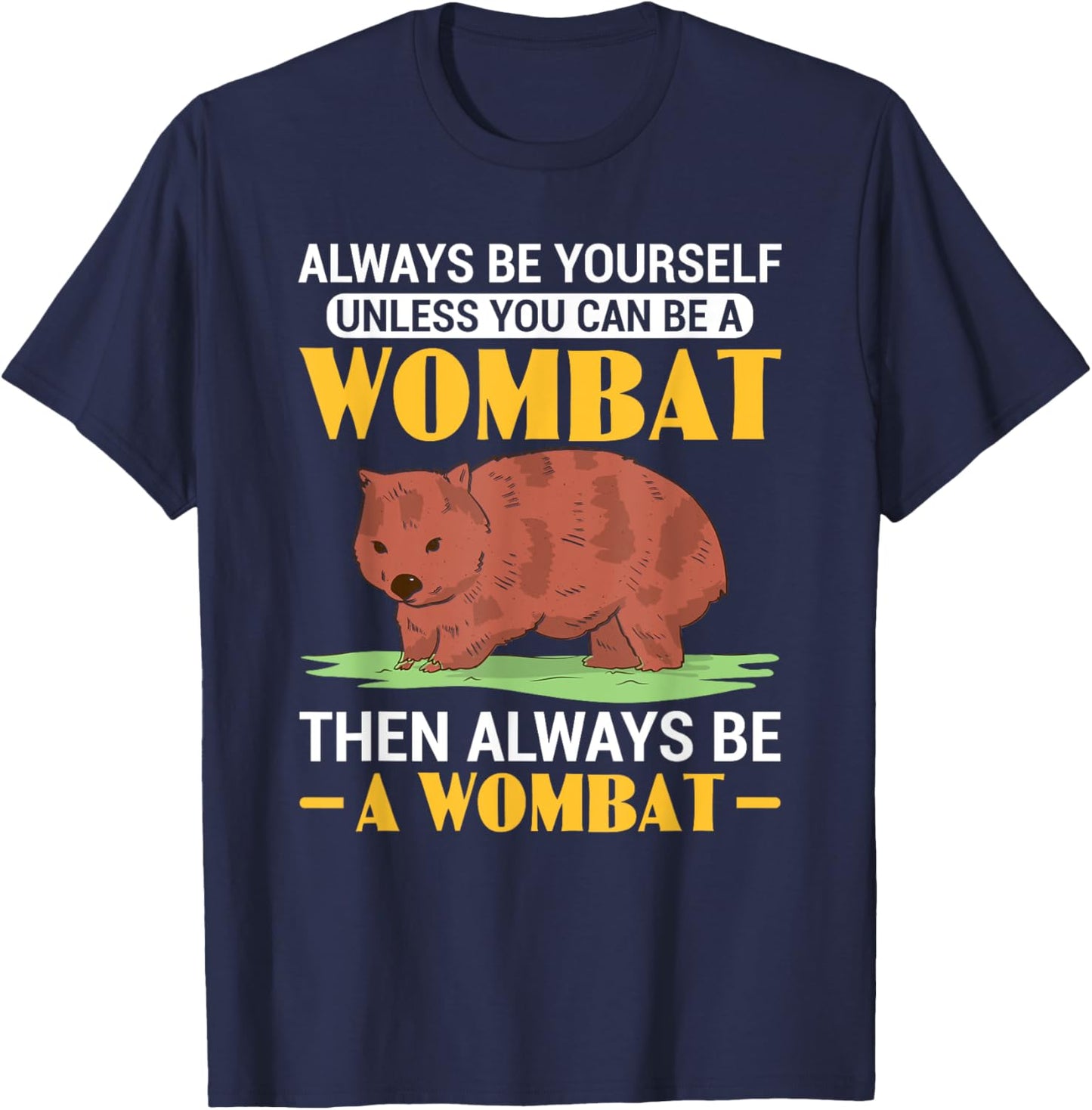 Funny Always Be A Wombat Australian Wombat Lover T-Shirt - T-Shirt | Navy