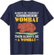 Funny Always Be A Wombat Australian Wombat Lover T-Shirt - T-Shirt | Navy