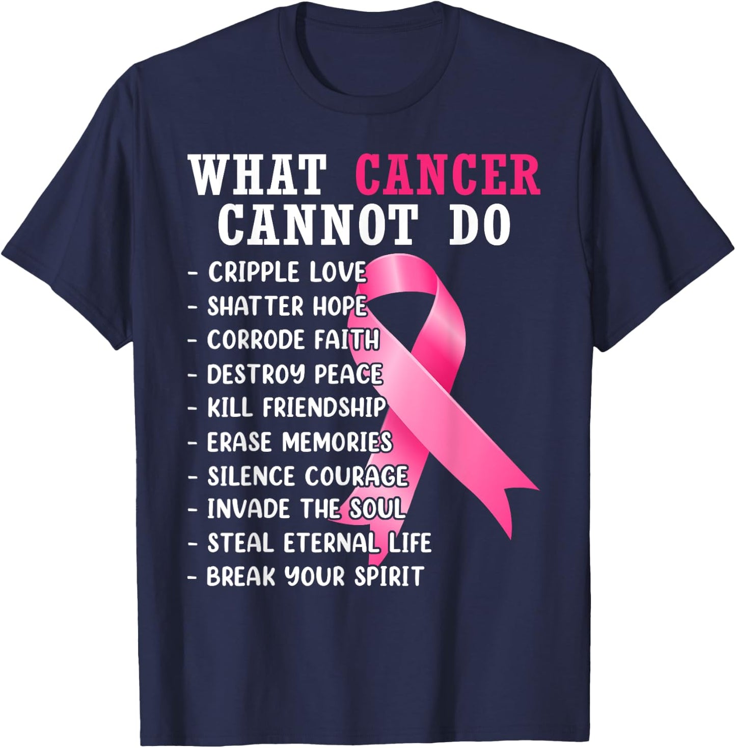 What Cancer Cannot Do Pink Ribbon Breast Cancer Awareness T-Shirt - T-Shirt | Navy