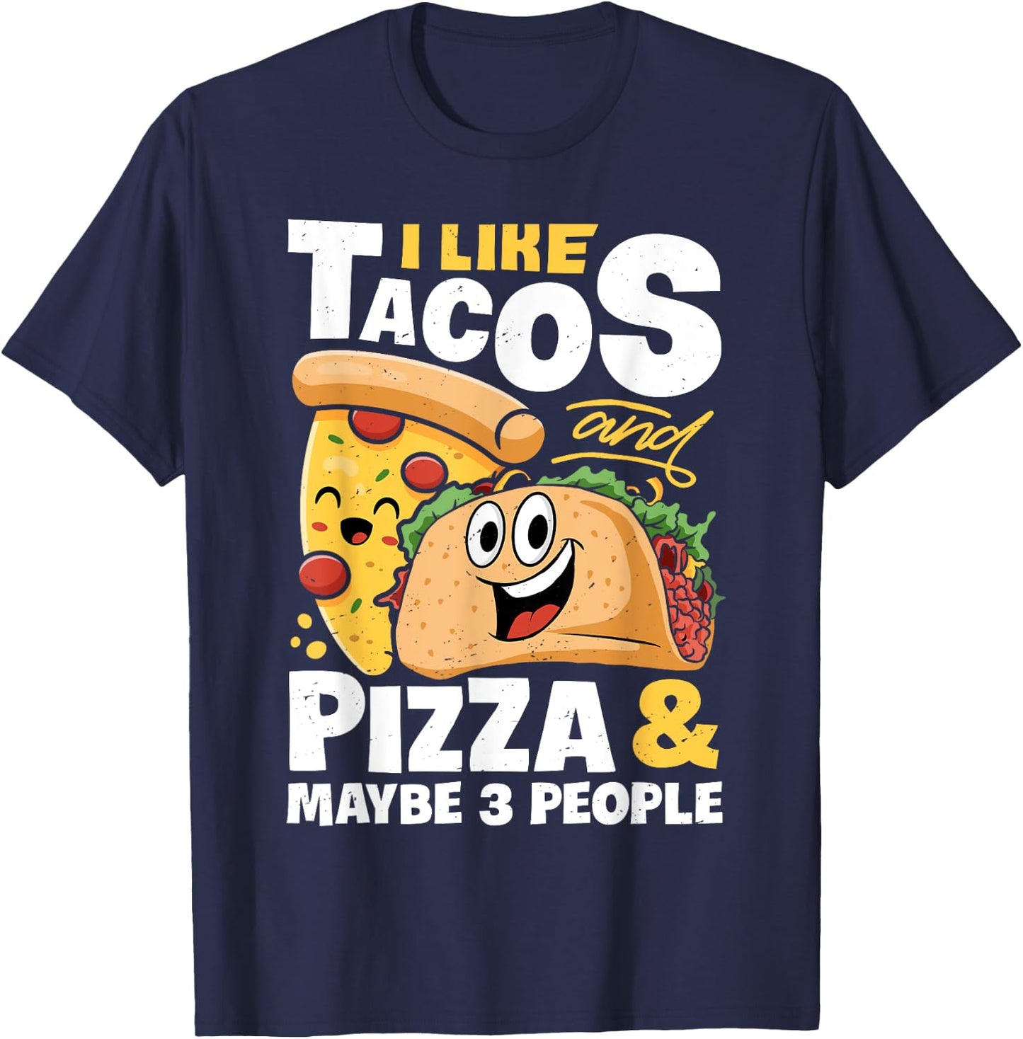 I Like Tacos And Pizza And Maybe 3 People Funny Women Food T-Shirt - T-Shirt | Navy