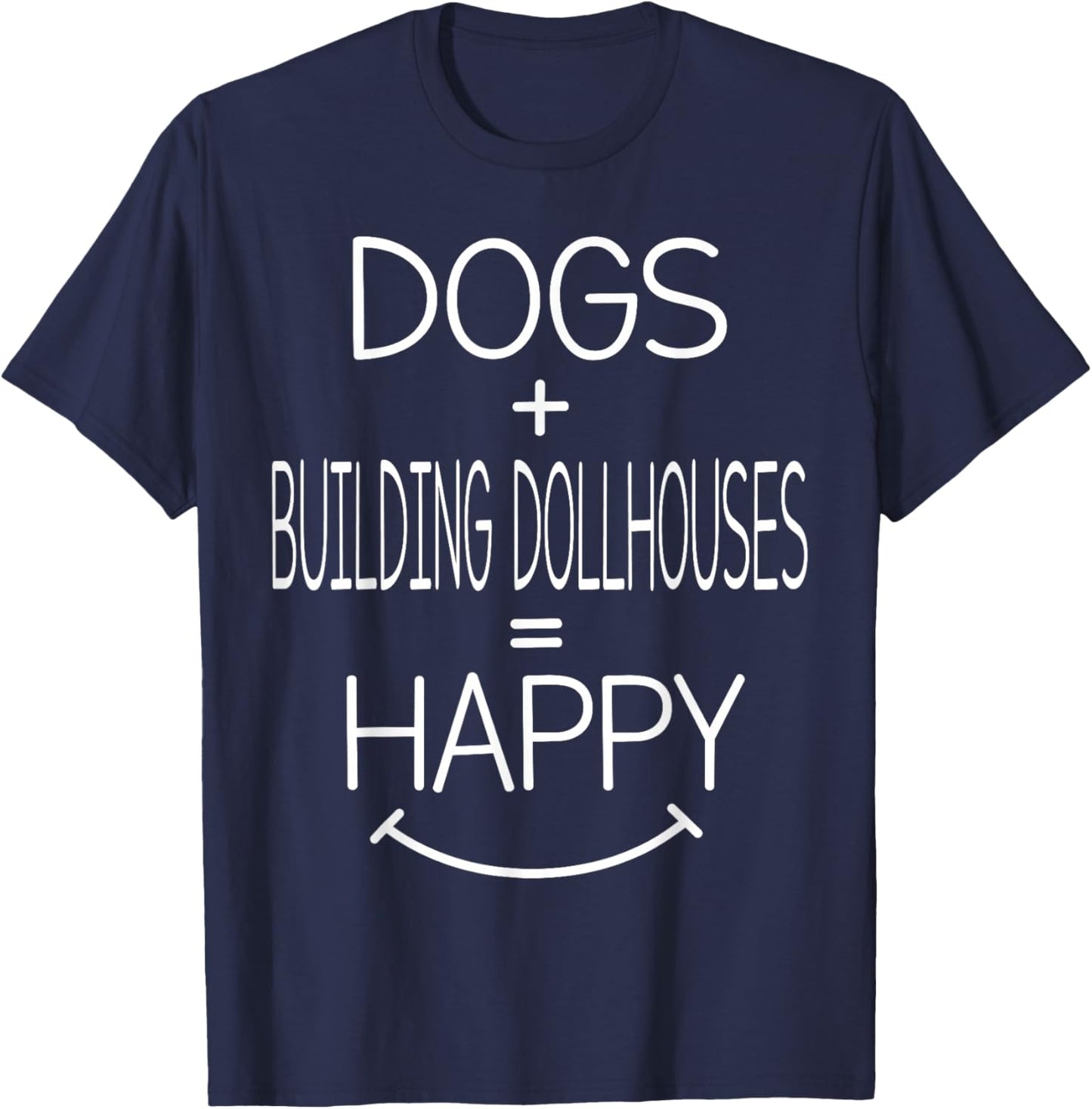 Dog Owner - Funny Building Dollhouses Lover T-Shirt - T-Shirt | Navy