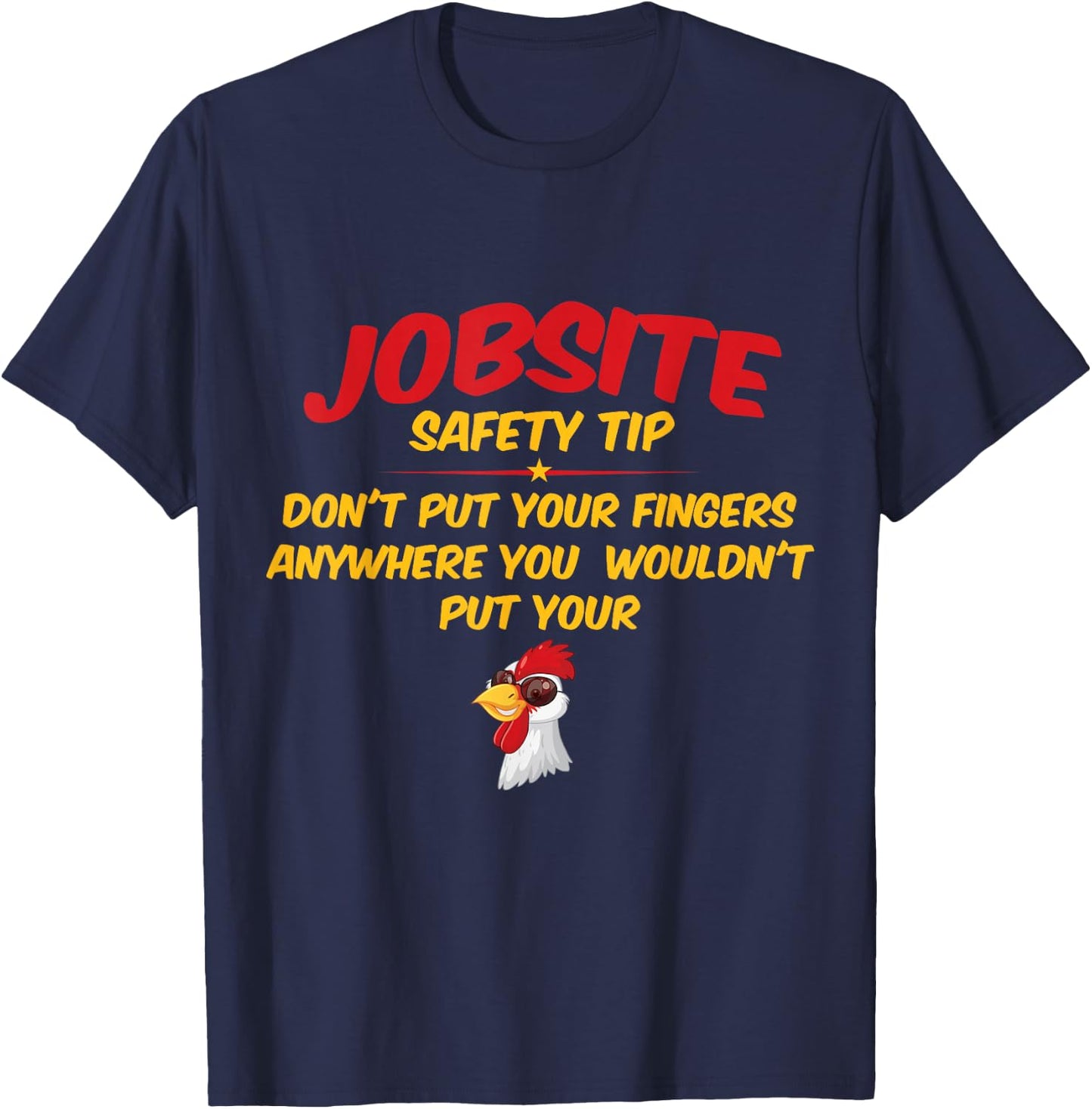 Jobsite Safety Tip Don't Put Your Fingers Funny Cock Design T-Shirt - T-Shirt | Navy