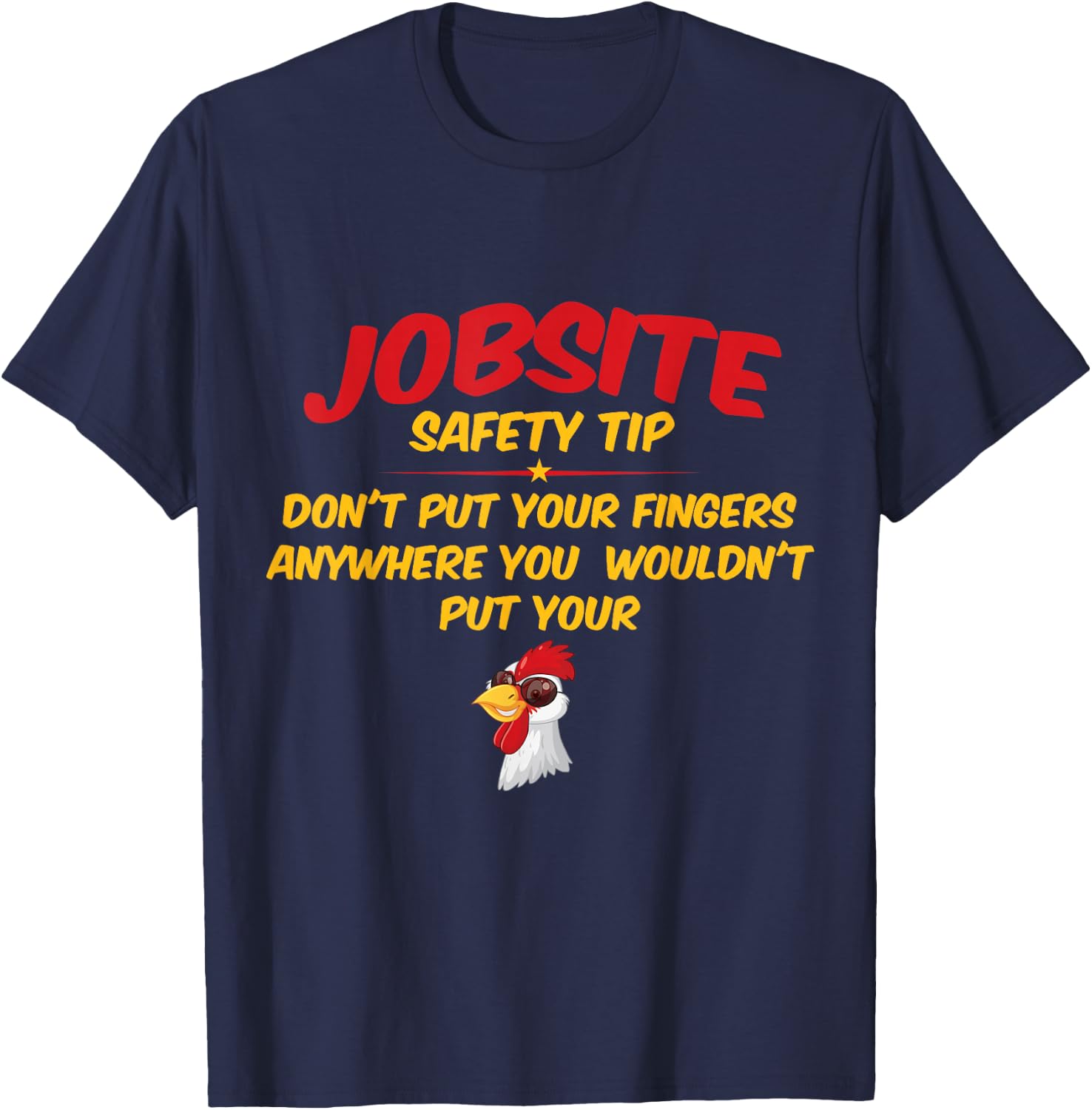 Jobsite Safety Tip Don't Put Your Fingers Funny Cock Design T-Shirt - T-Shirt | Navy