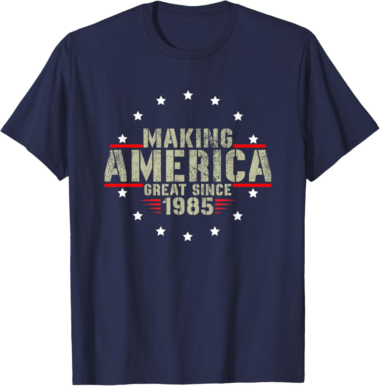 Funny Making America Great Since 1985 Design, 37th Birthday T-Shirt - T-Shirt | Navy