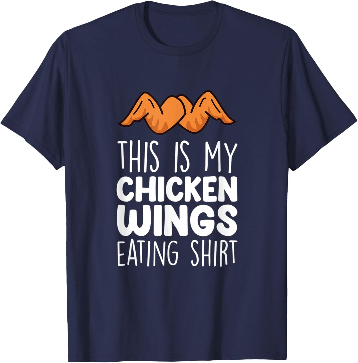 Chicken Wings Outfit - Funny Food Lover Chicken Wings T-Shirt - T-Shirt | Navy