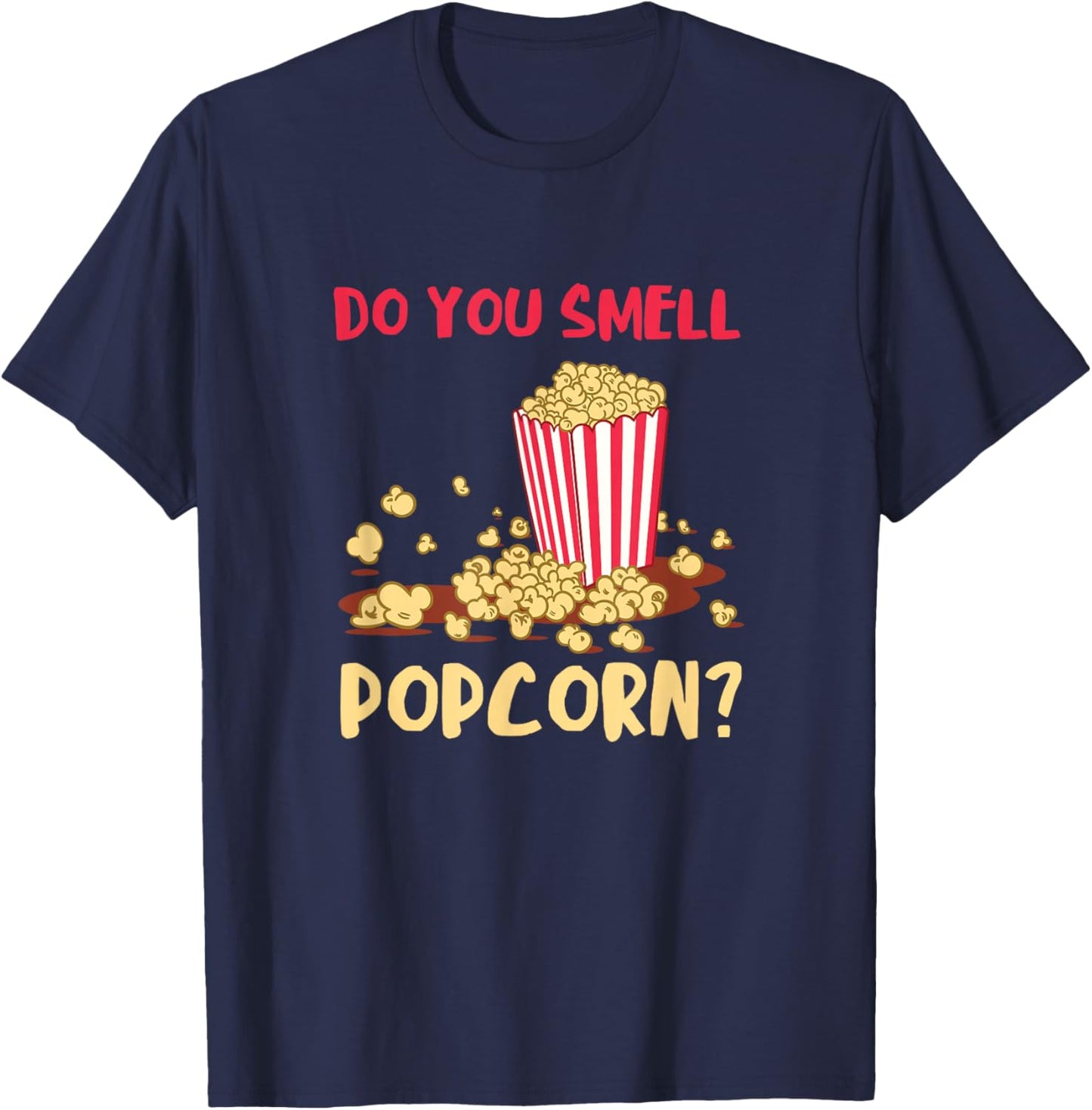 Popcorn Lover Do You Smell Movie Snack Popcorn Cinema T-Shirt - T-Shirt | Navy