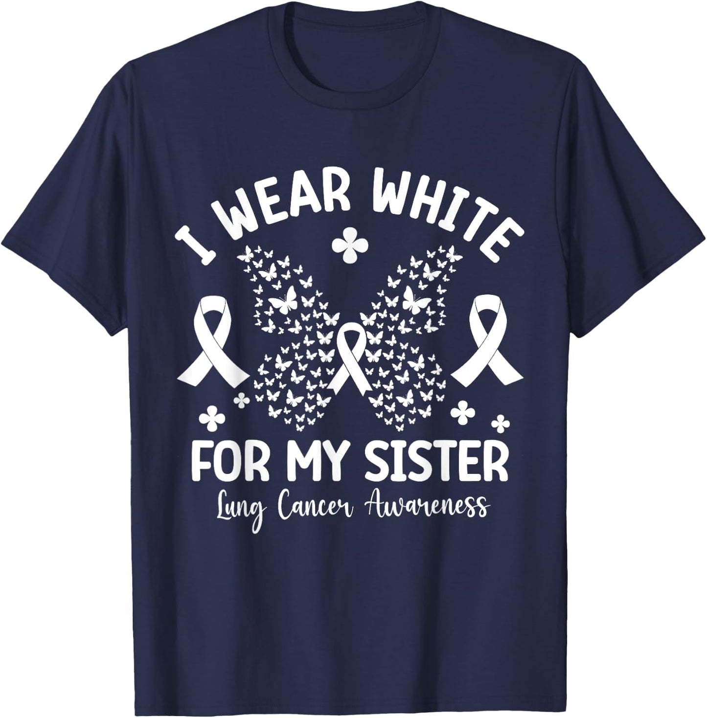 I Wear White For My Sister Lung Cancer Awareness Butterfly T-Shirt - T-Shirt | Navy
