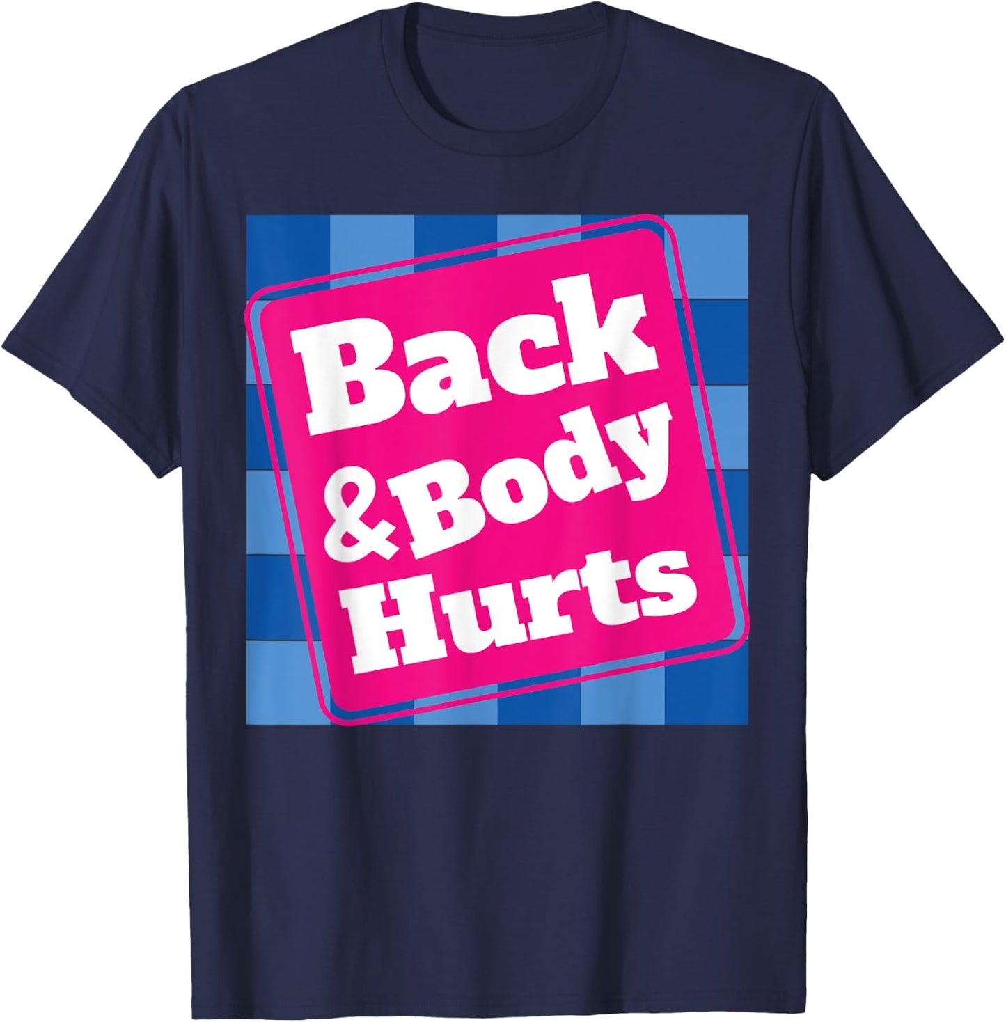 Funny Back Body Hurts Quote Workout Gym Top T-Shirt - T-Shirt | Navy