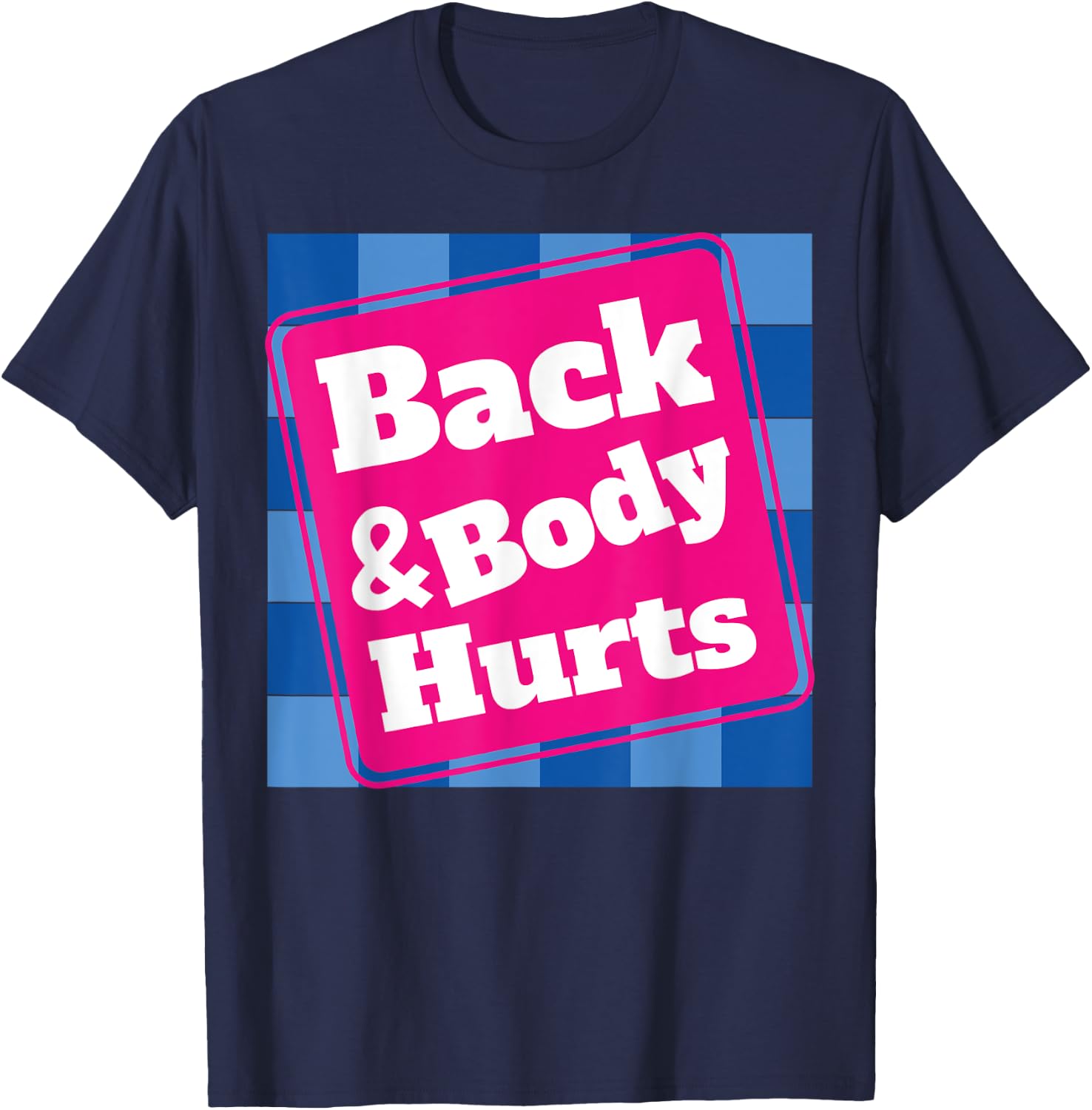 Funny Back Body Hurts Quote Workout Gym Top T-Shirt - T-Shirt | Navy
