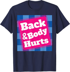 Funny Back Body Hurts Quote Workout Gym Top T-Shirt - T-Shirt | Navy