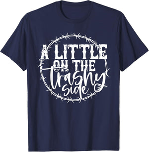 A LITTLE ON THE Trashy Side T-Shirt - T-Shirt | Navy