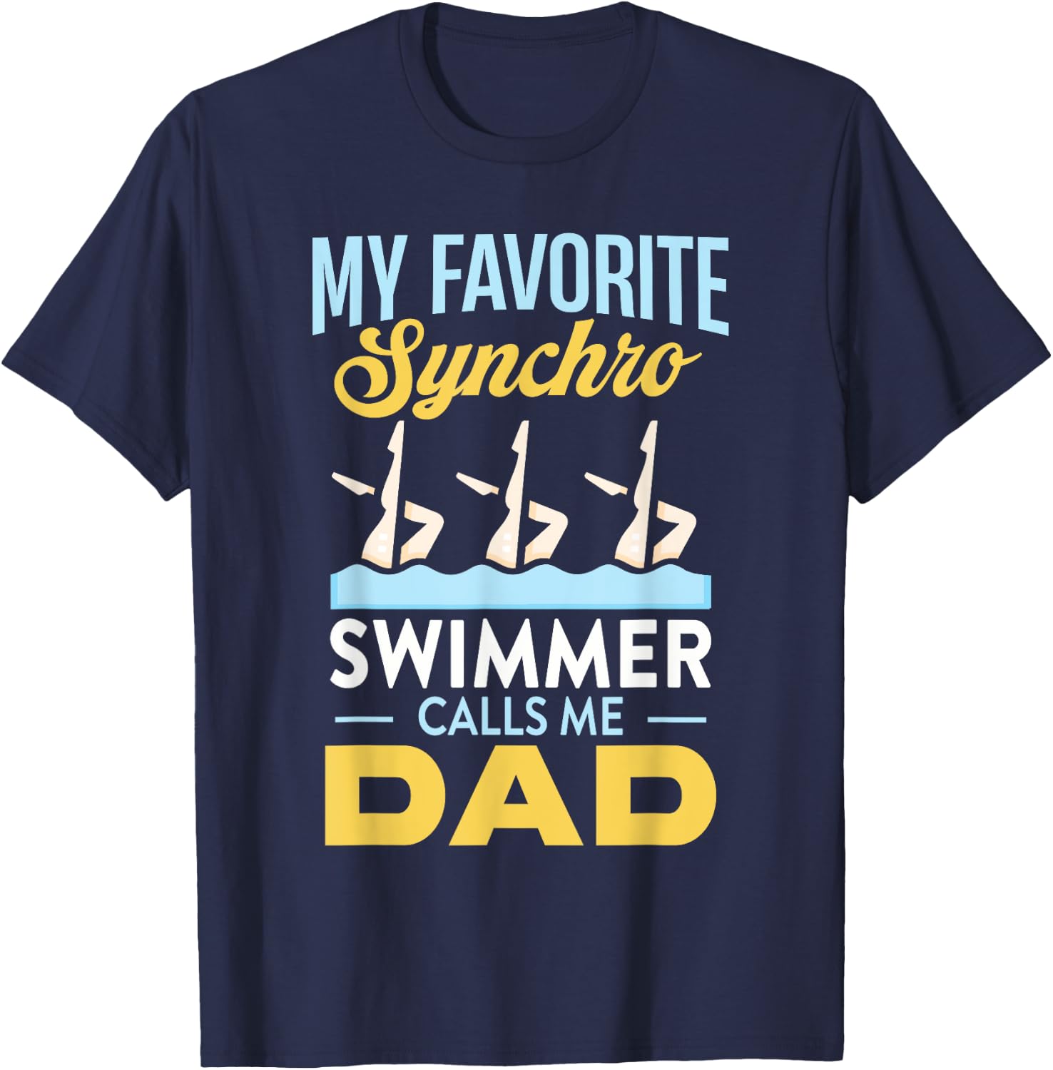 Synchronized Swimming Dad Favorite Synchro Swimmer Artistic T-Shirt - T-Shirt | Navy