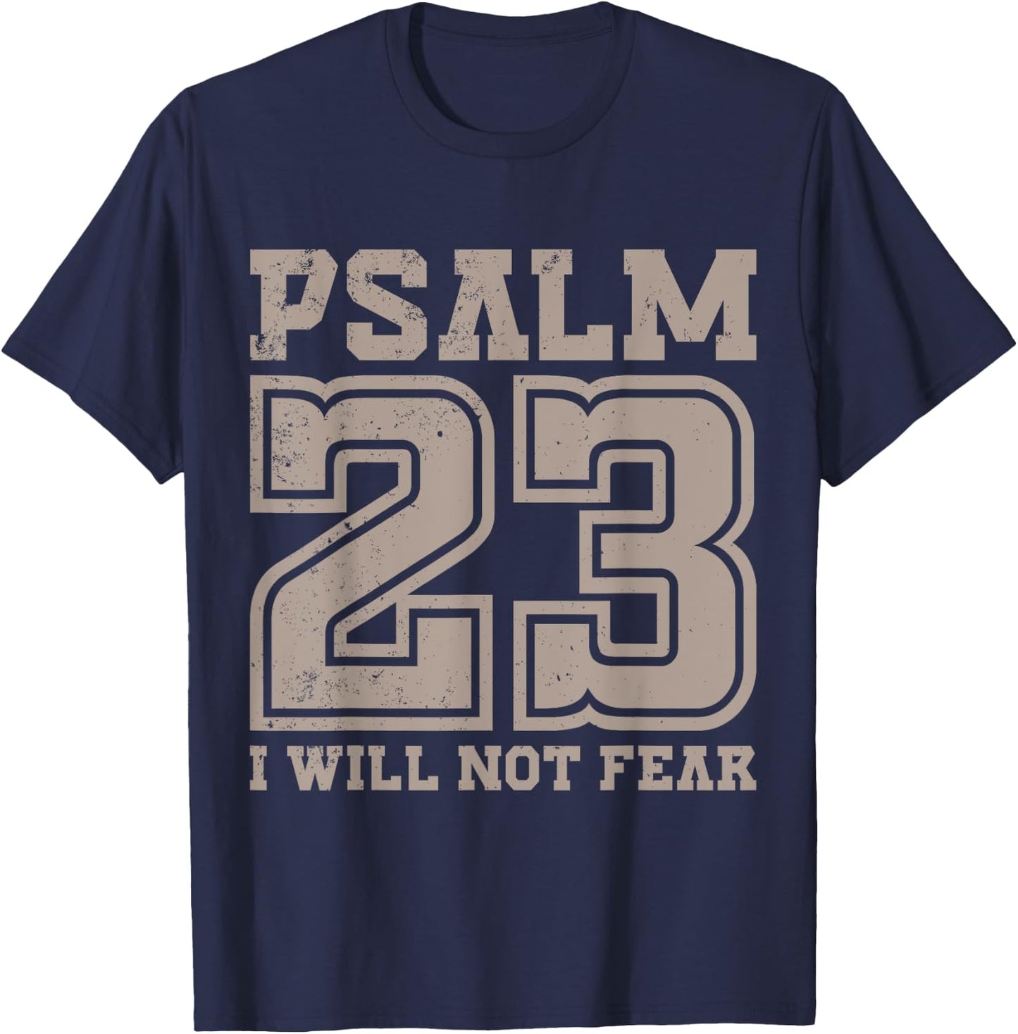 Psalm 23 Will Not Fear Bible Verse Fearless Distressed T-Shirt - T-Shirt | Navy