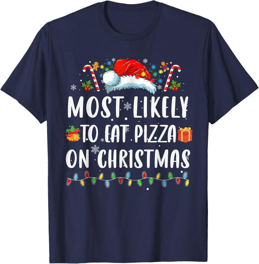 Most Like To Eat Pizza Christmas Xmas Family Matching T-Shirt - T-Shirt | Navy