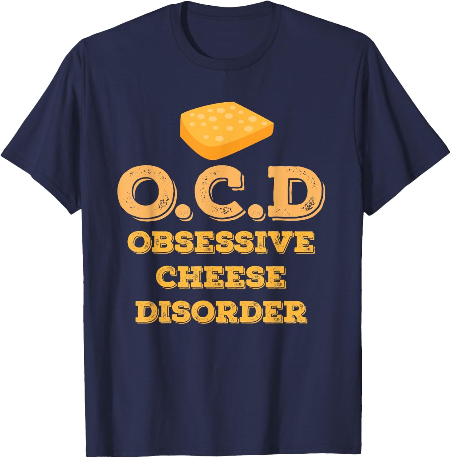 Obsessive Cheese Disorder OCD T-Shirt - T-Shirt | Navy
