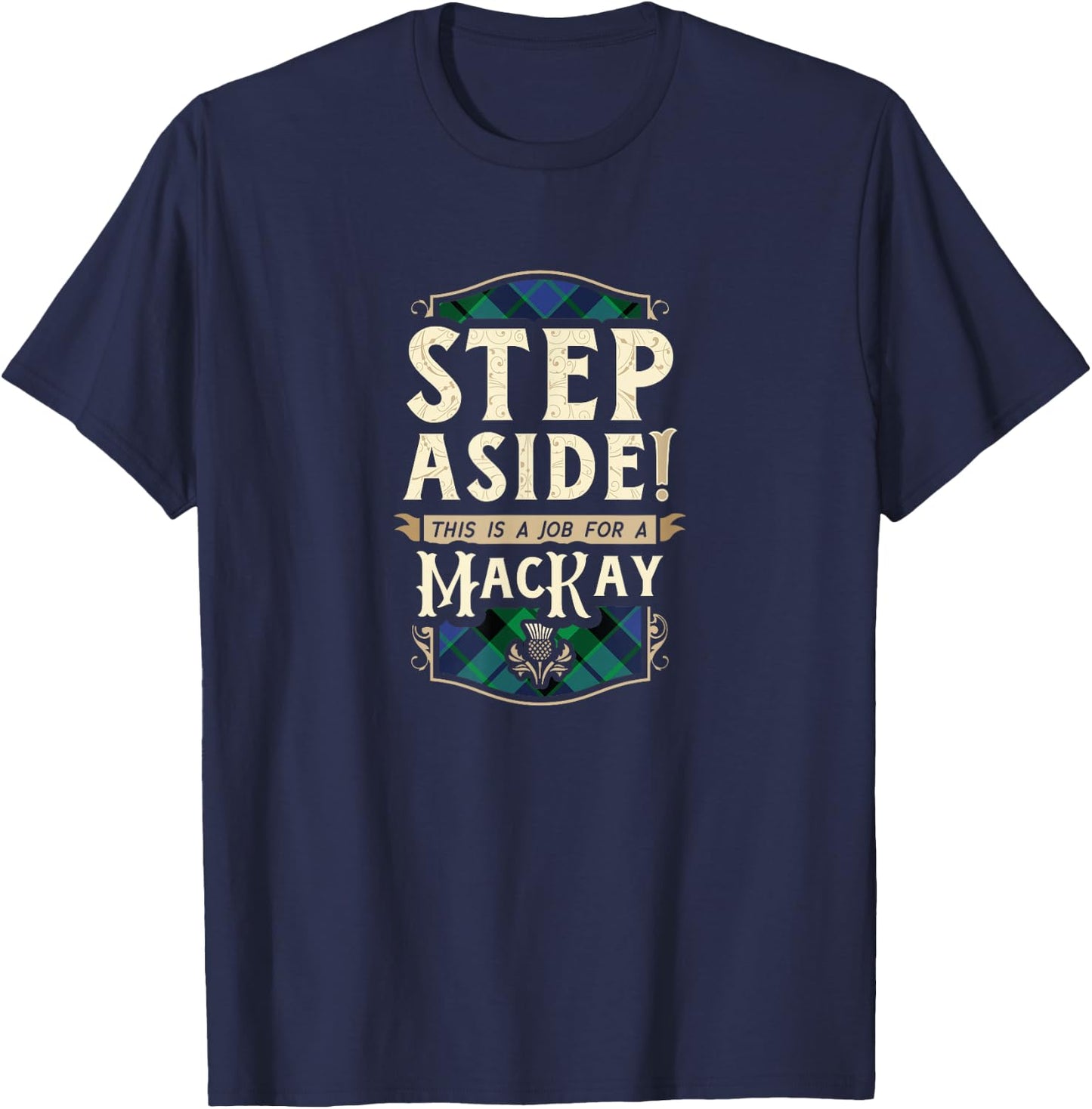 Funny Clan MacKay Step Aside Scottish Clan Tartan T-Shirt - T-Shirt | Navy