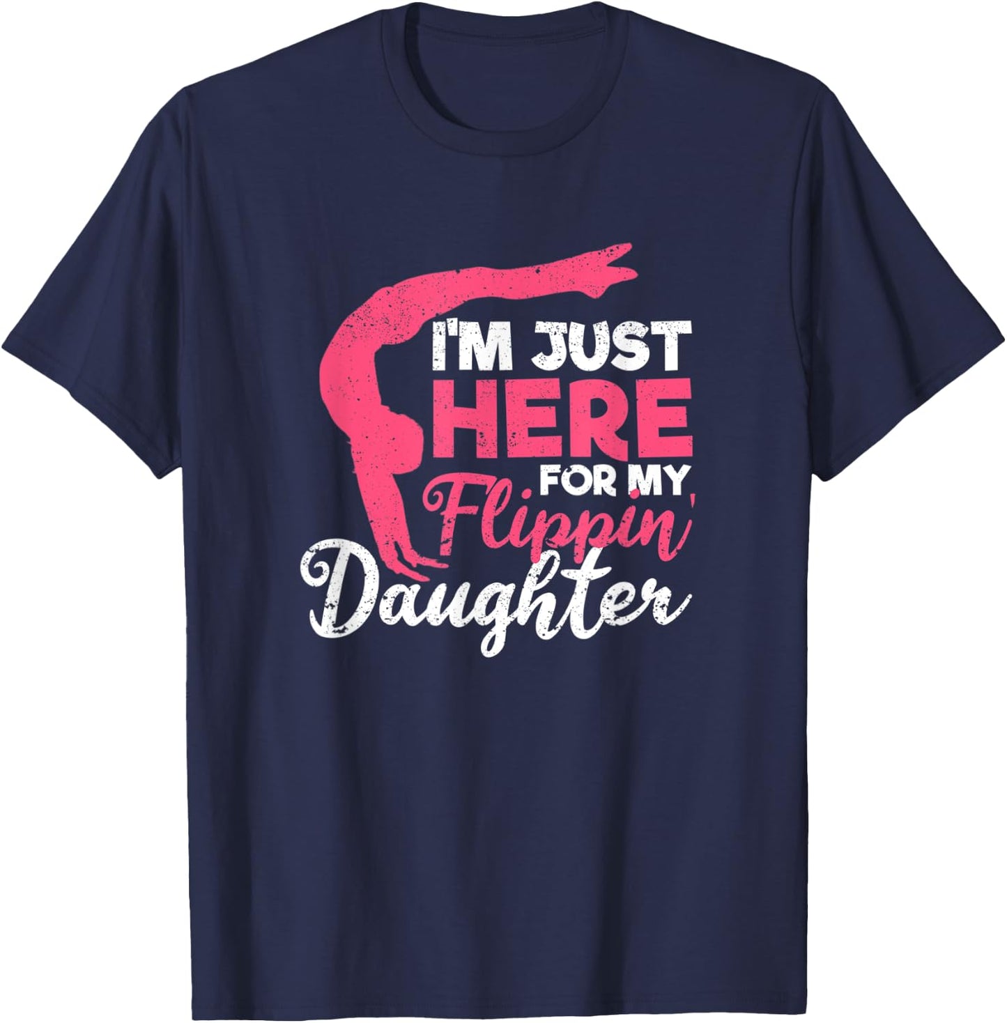 I'm Just Here For My Flippin' Daughter Gymnastics Mom Dad T-Shirt - T-Shirt | Navy