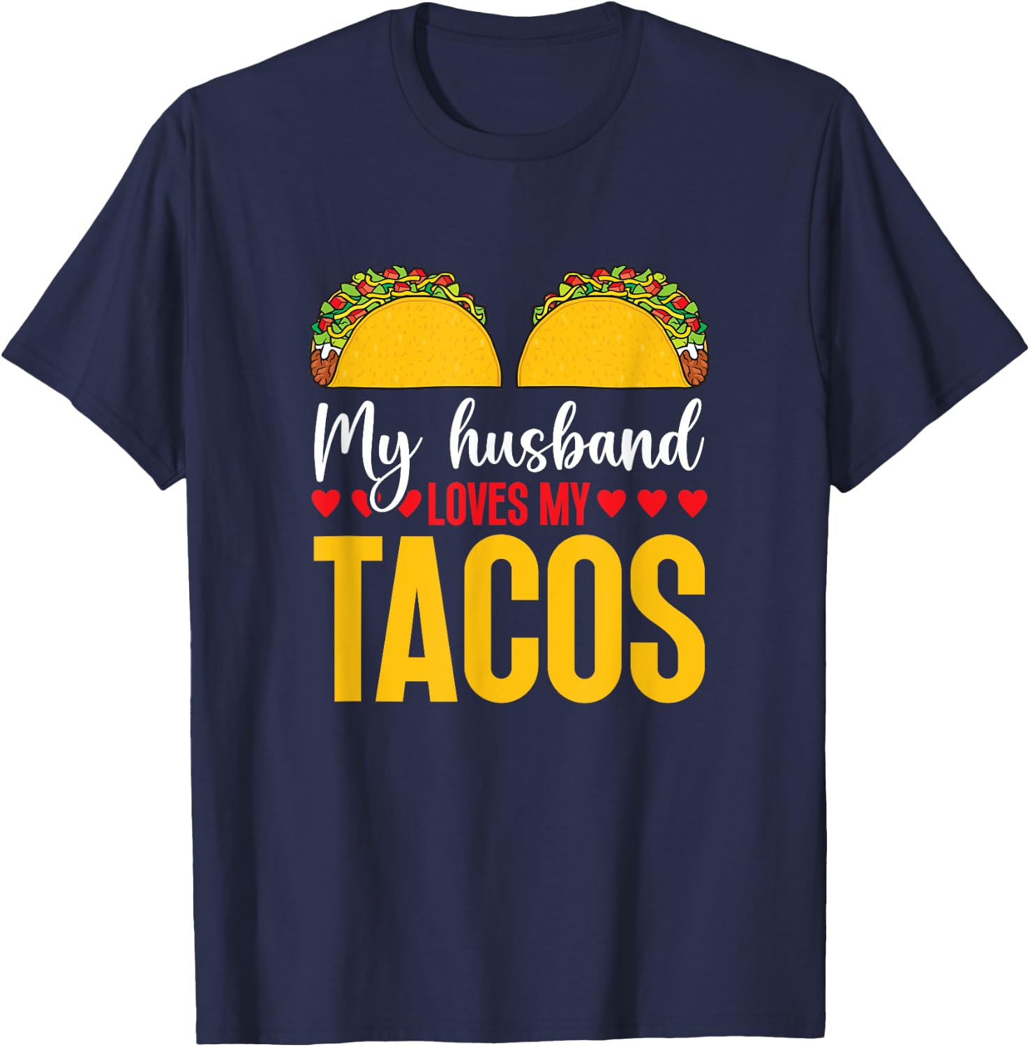 Cinco de Mayo My Husband Loves My Tacos Humorous Taco Boobs T-Shirt - T-Shirt | Navy