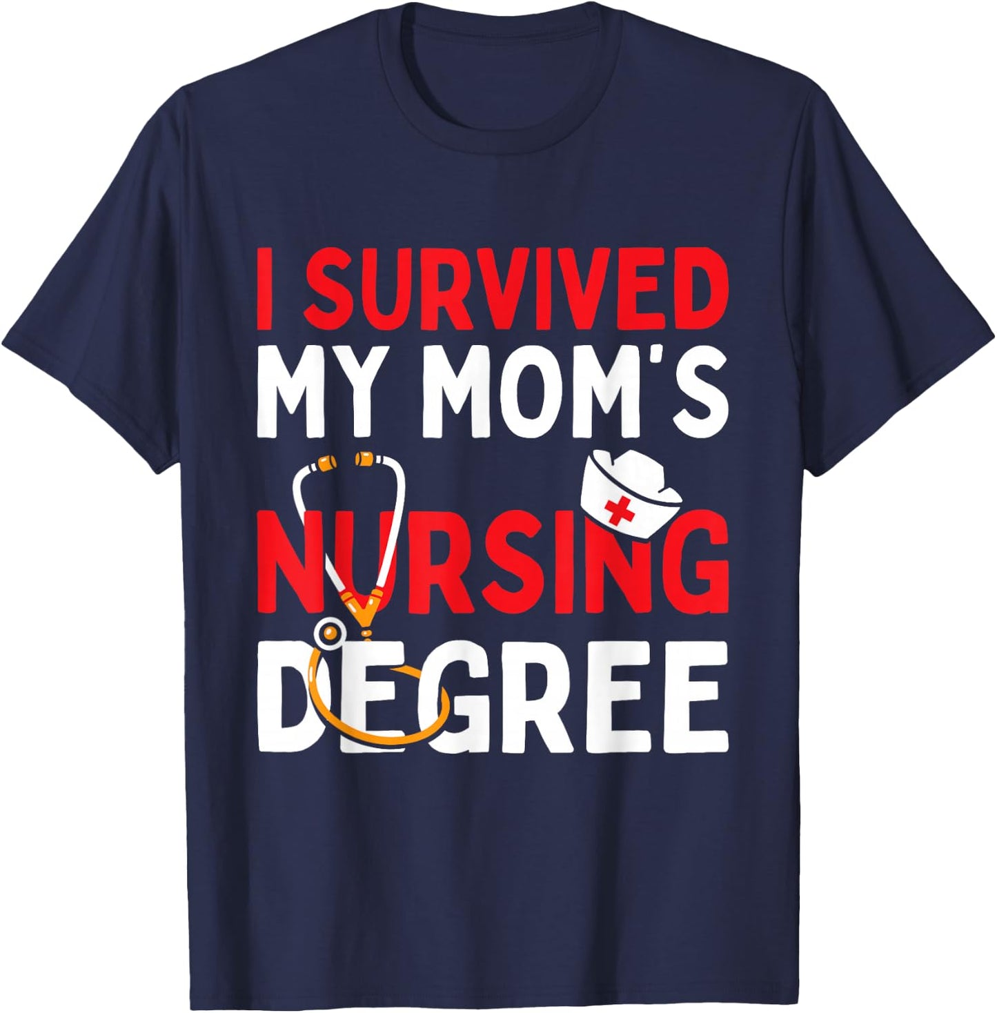 I Survived My Mom's Nursing Degree Funny Graduation 2025 T-Shirt - T-Shirt | Navy