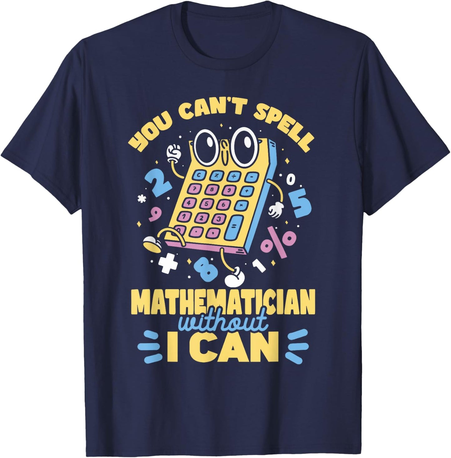 Mathematician Pun Math Teacher Mathematics Men Women Kids T-Shirt - T-Shirt | Navy