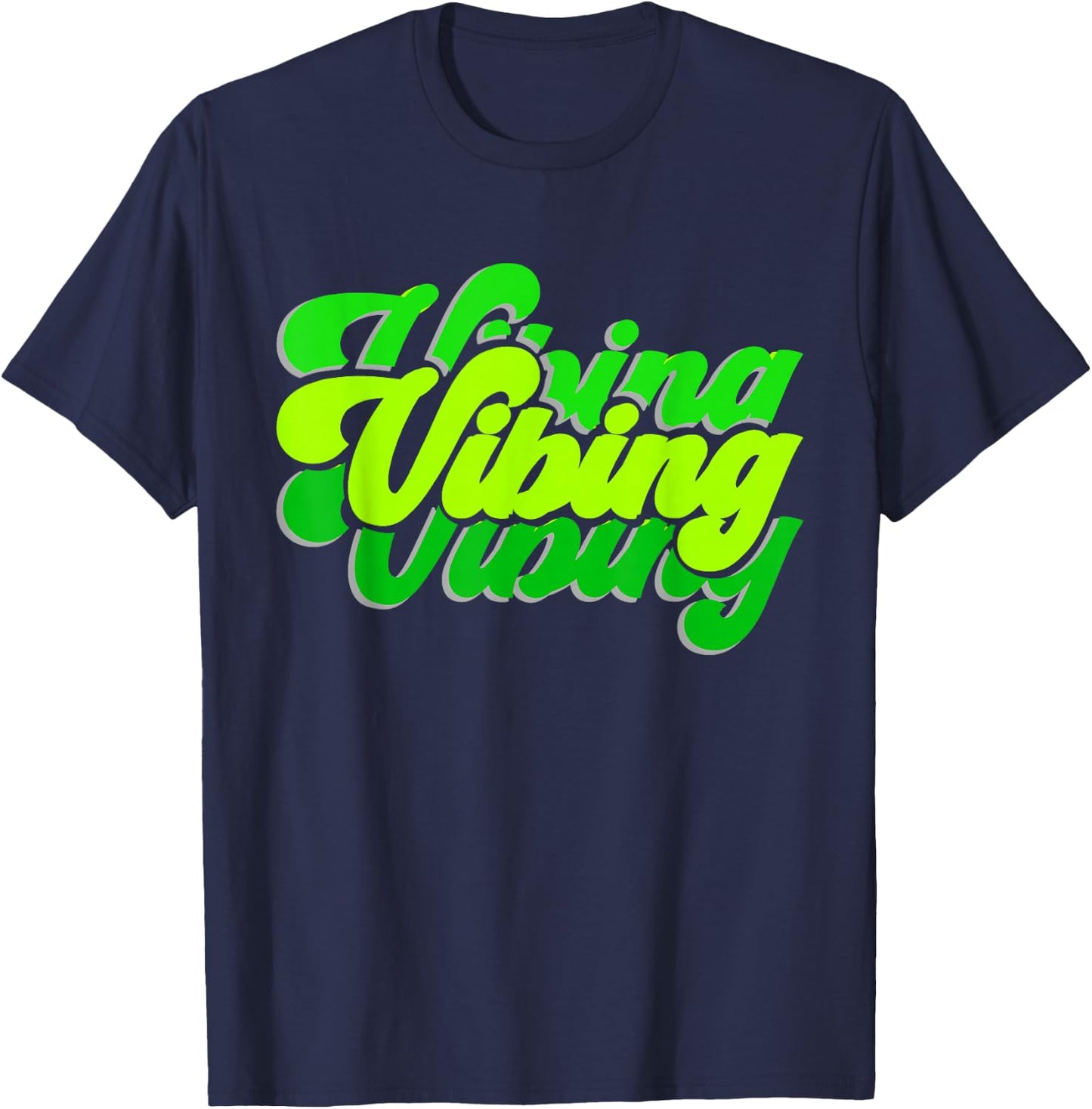Green Vibing Green Color Graphic Green Vibes Only Men, Women T-Shirt - T-Shirt | Navy