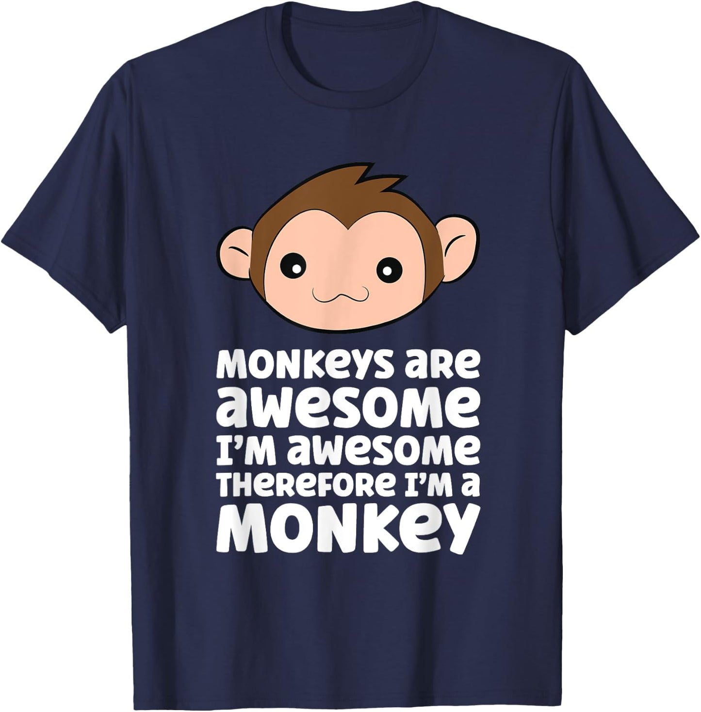 Monkeys Are Awesome I'm Awesome Therefore I'm A Monkey T-Shirt - T-Shirt | Navy