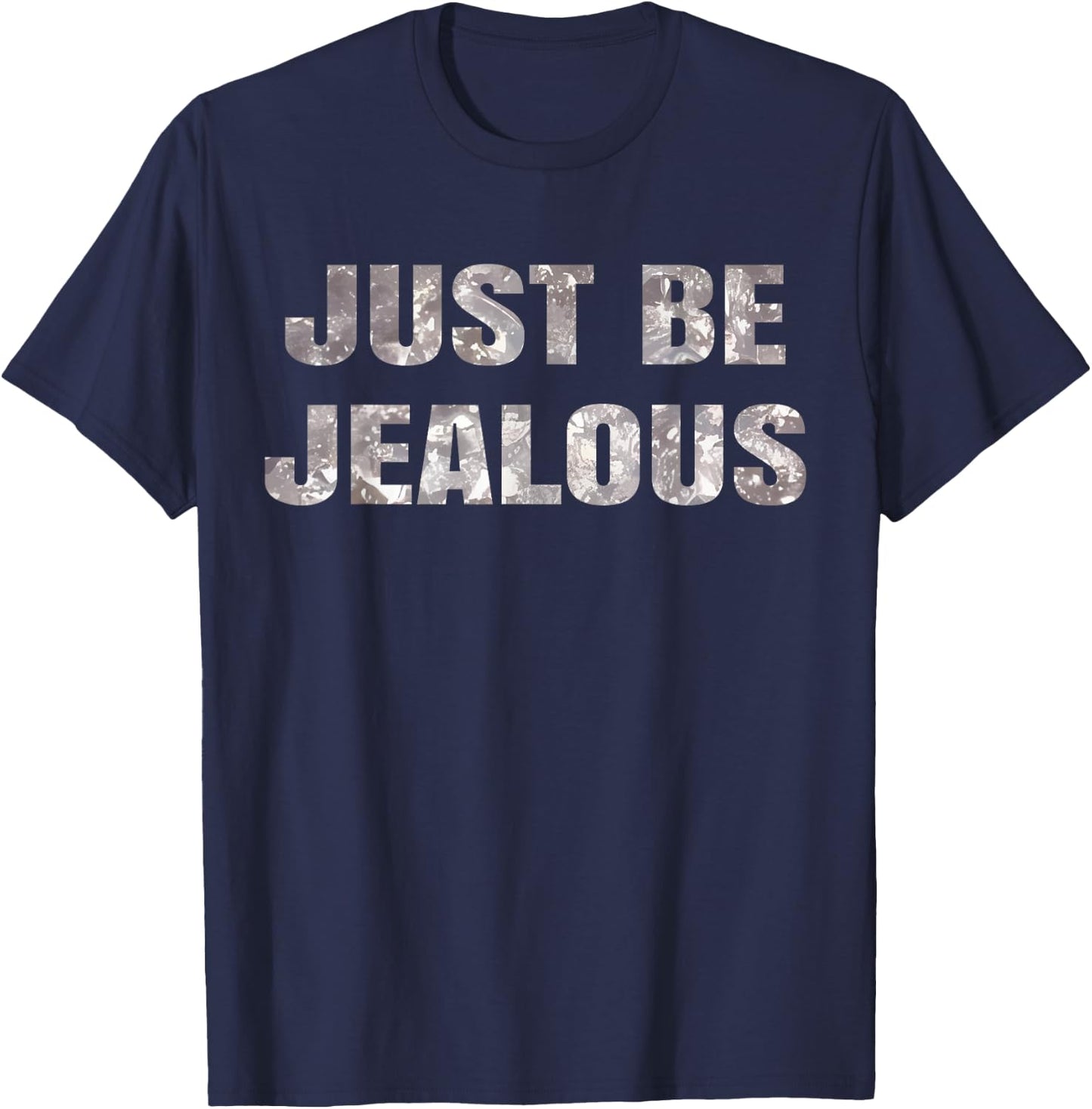 Just Be Jealous T-Shirt - T-Shirt | Navy