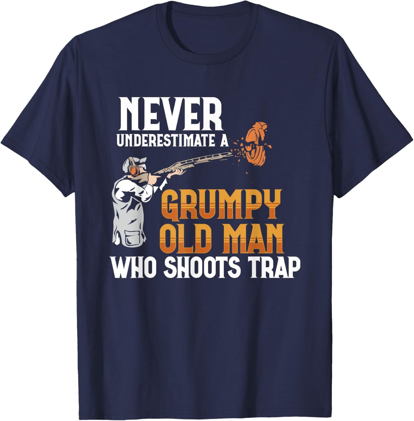 Clay Pigeon Shoot Never Underestimate Grumpy Old Man Trap T-Shirt - T-Shirt | Navy
