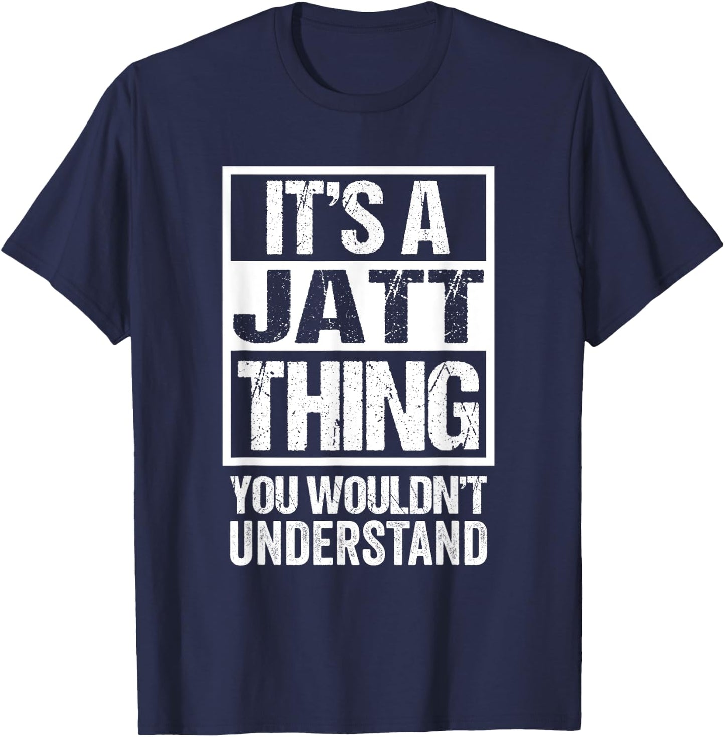 It's A Jatt Thing You Wouldn't Understand Surname Name T-Shirt - T-Shirt | Navy