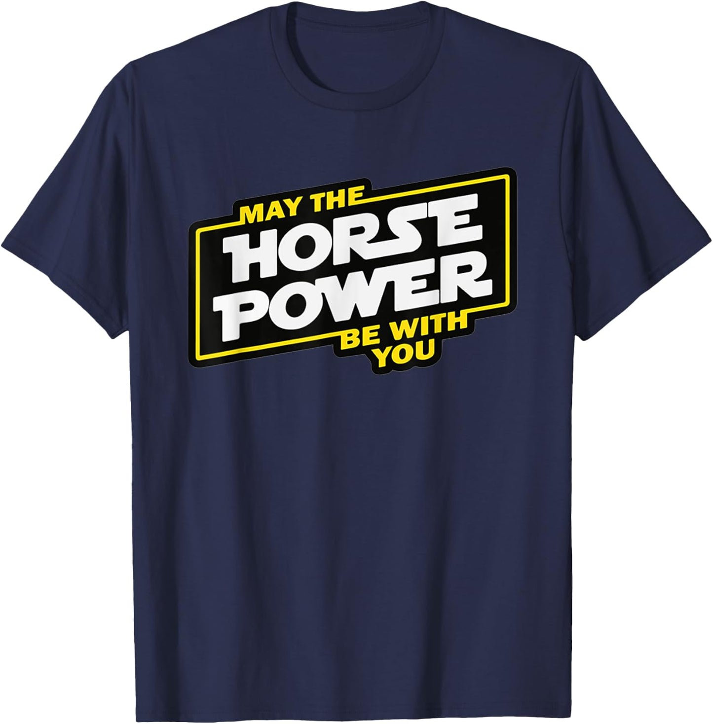 May the horsepower be with you, car biker T-Shirt - T-Shirt | Navy