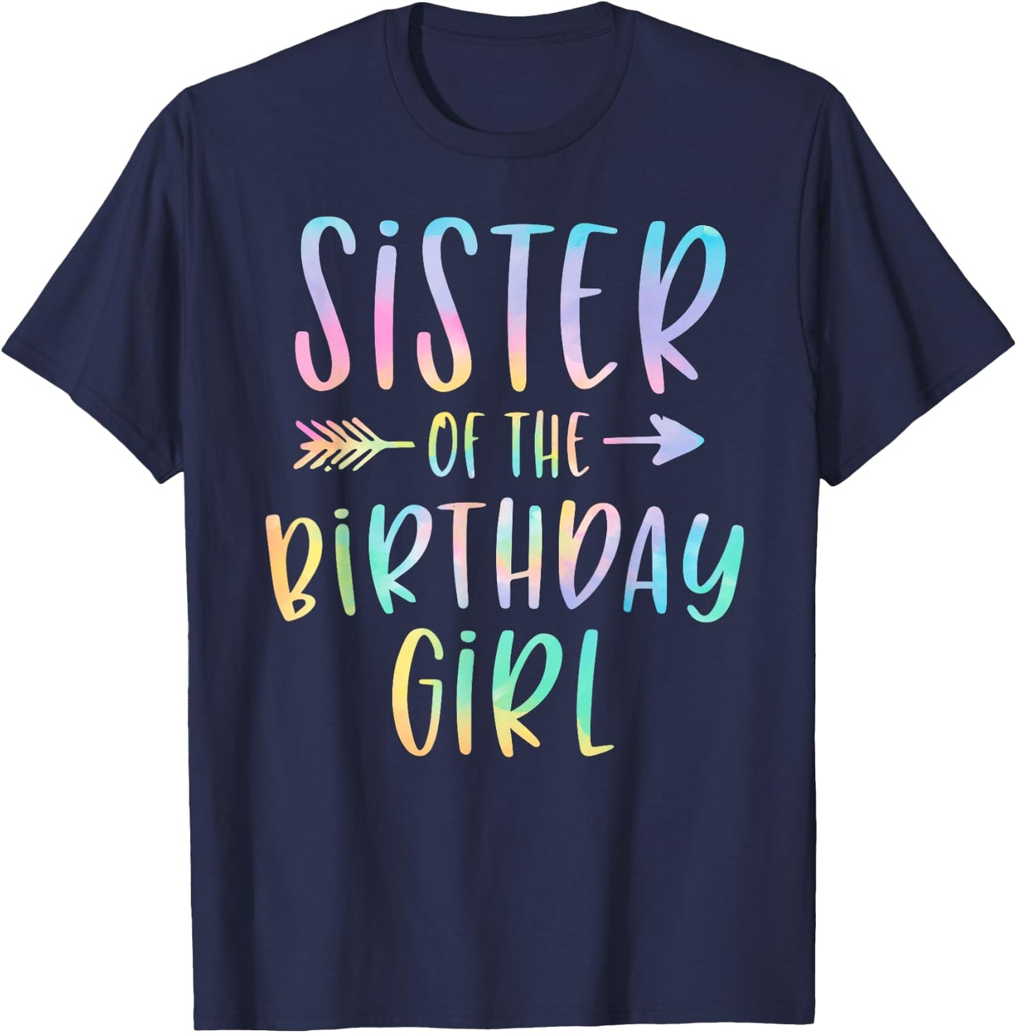 Sister of the Birthday Girl Tie Dye Colorful Bday T-Shirt - T-Shirt | Navy