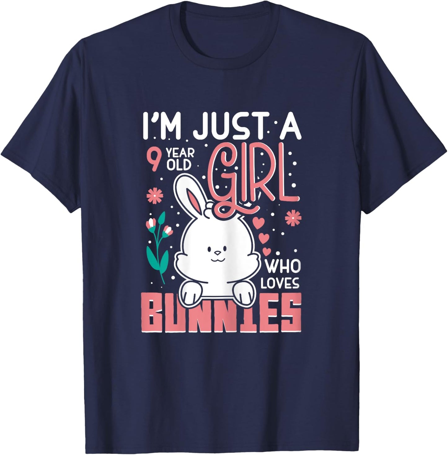 Im Just a 9 Years Old Girl Who Loves Bunny Kids 9th Birthday T-Shirt - T-Shirt | Navy