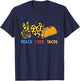 Peace Love Tacos Cute Taco Tuesday Mexican Food Lovers T-Shirt - T-Shirt | Navy