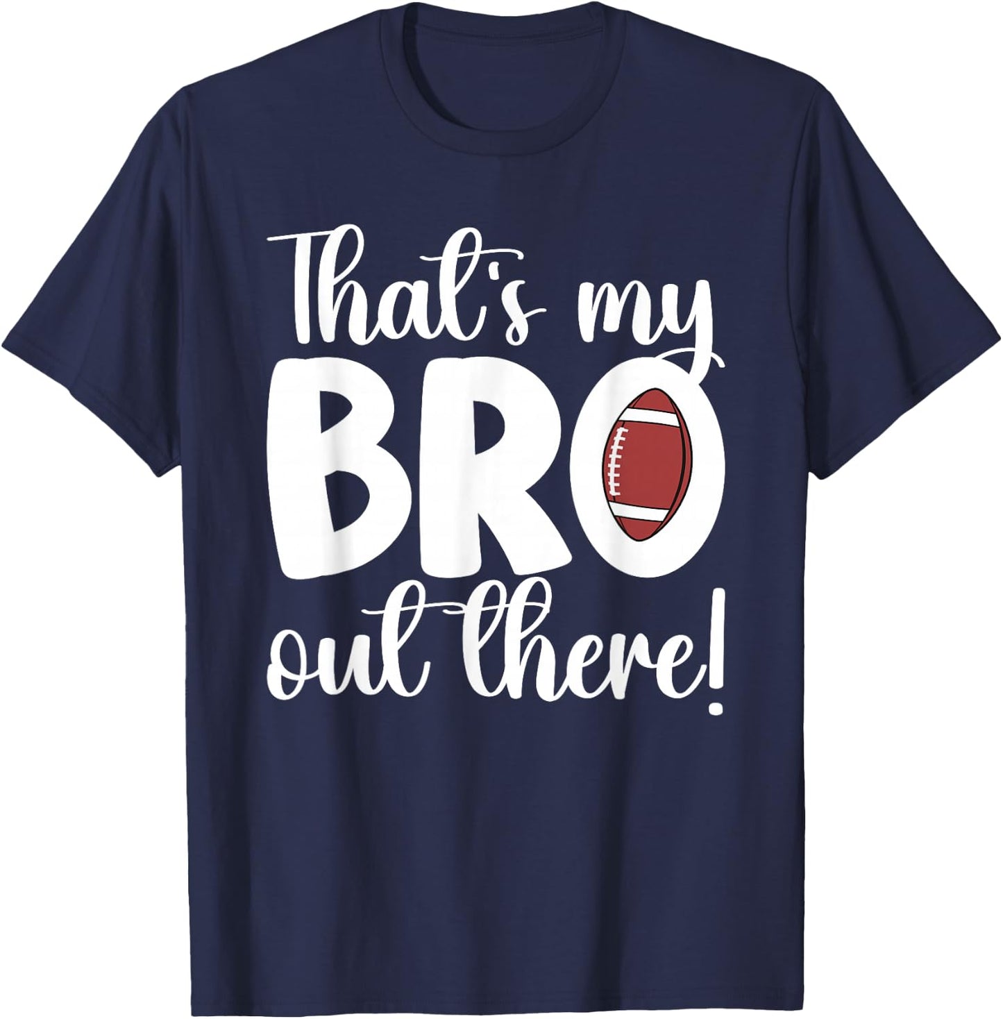 That's My Bro Football Sister Of A Football Player T-Shirt - T-Shirt | Navy