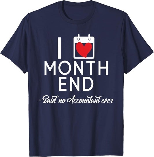 Funny Accountant Accounting CPA I Love Month End T-Shirt - T-Shirt | Navy