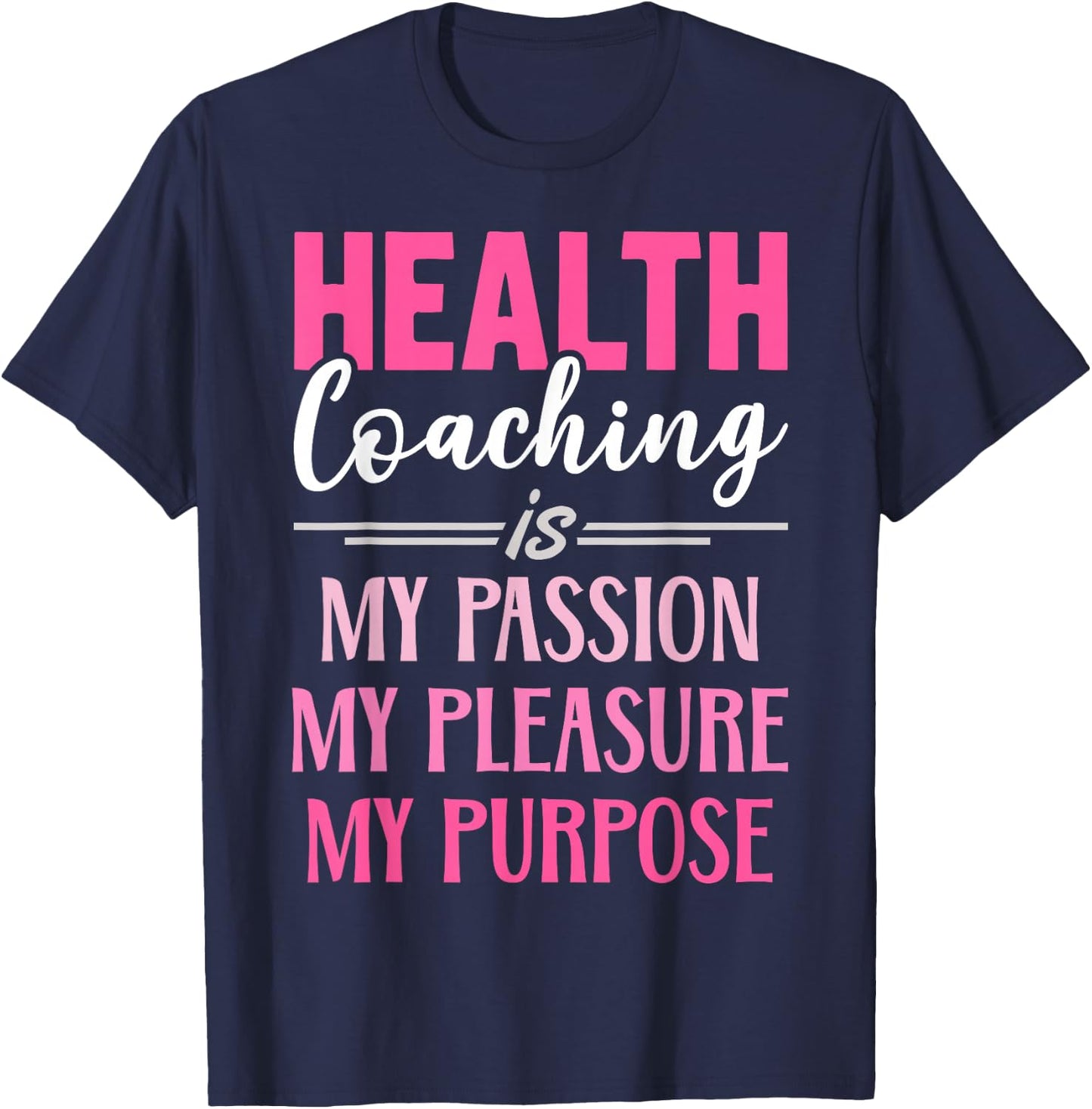 Health Coaching Is My Passion Health Coach T-Shirt - T-Shirt | Navy