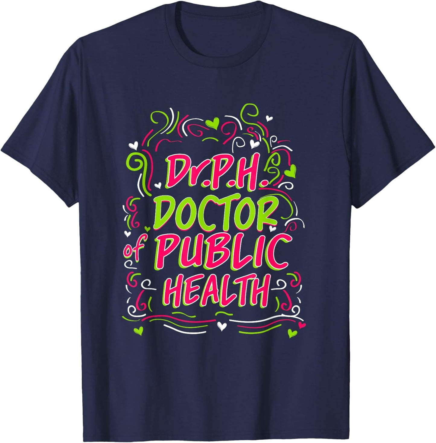 Dr.P.H. Doctor of Public Health Doctorate Graduation T-Shirt - T-Shirt | Navy