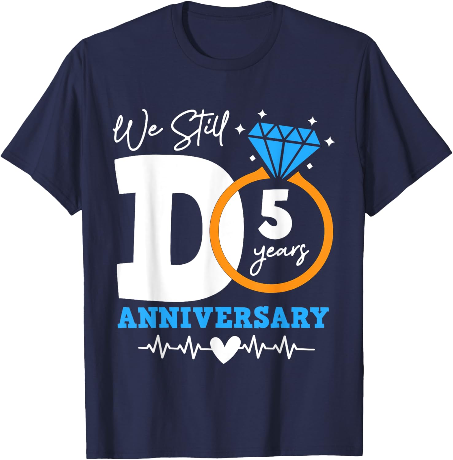 We Still Do 5 Years Funny Couple 5th Wedding Anniversary T-Shirt - T-Shirt | Navy
