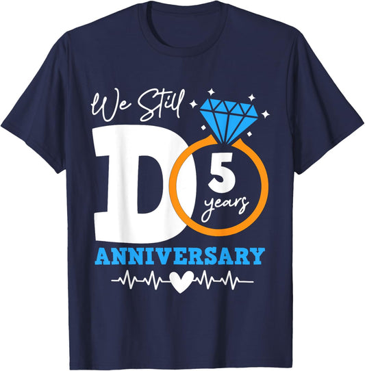 We Still Do 5 Years Funny Couple 5th Wedding Anniversary T-Shirt - T-Shirt | Navy