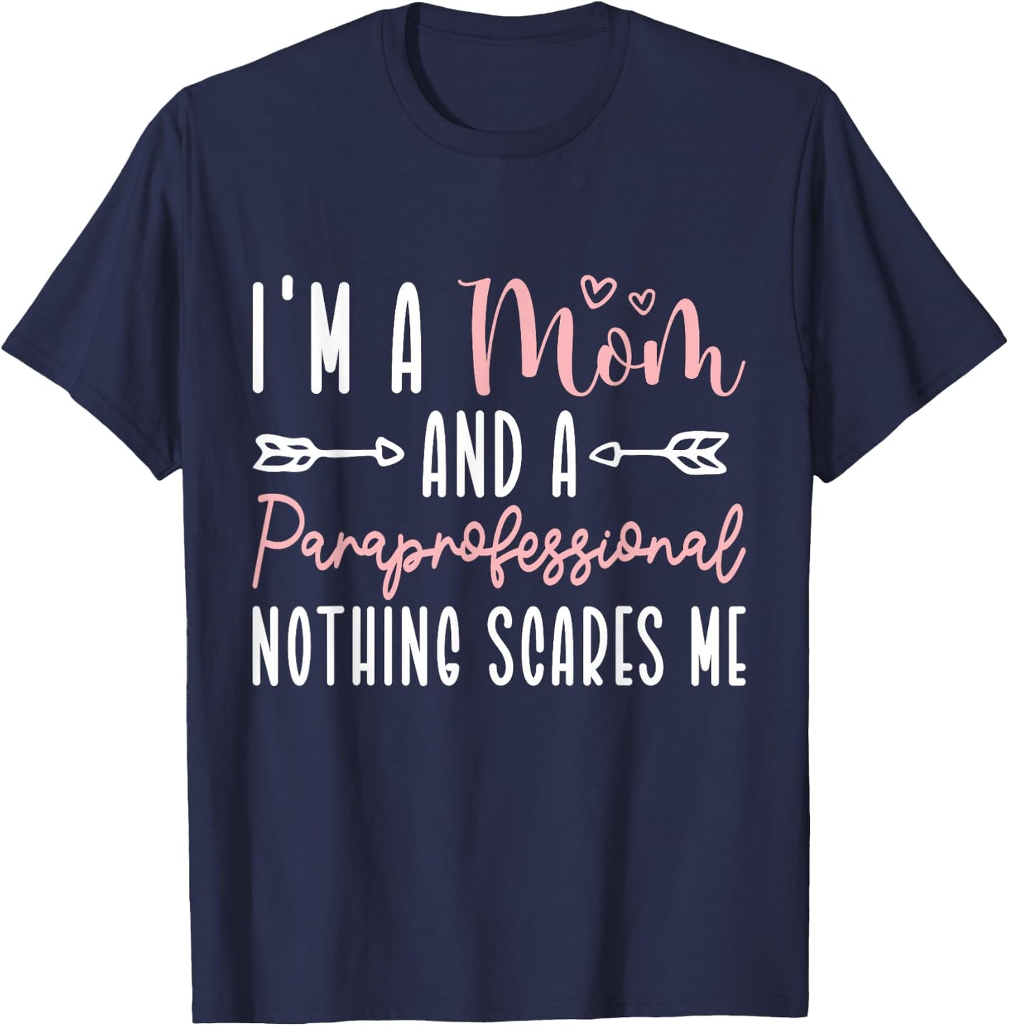 I'm A Mom and Paraprofessional Nothing Scares Me T-Shirt - T-Shirt | Navy